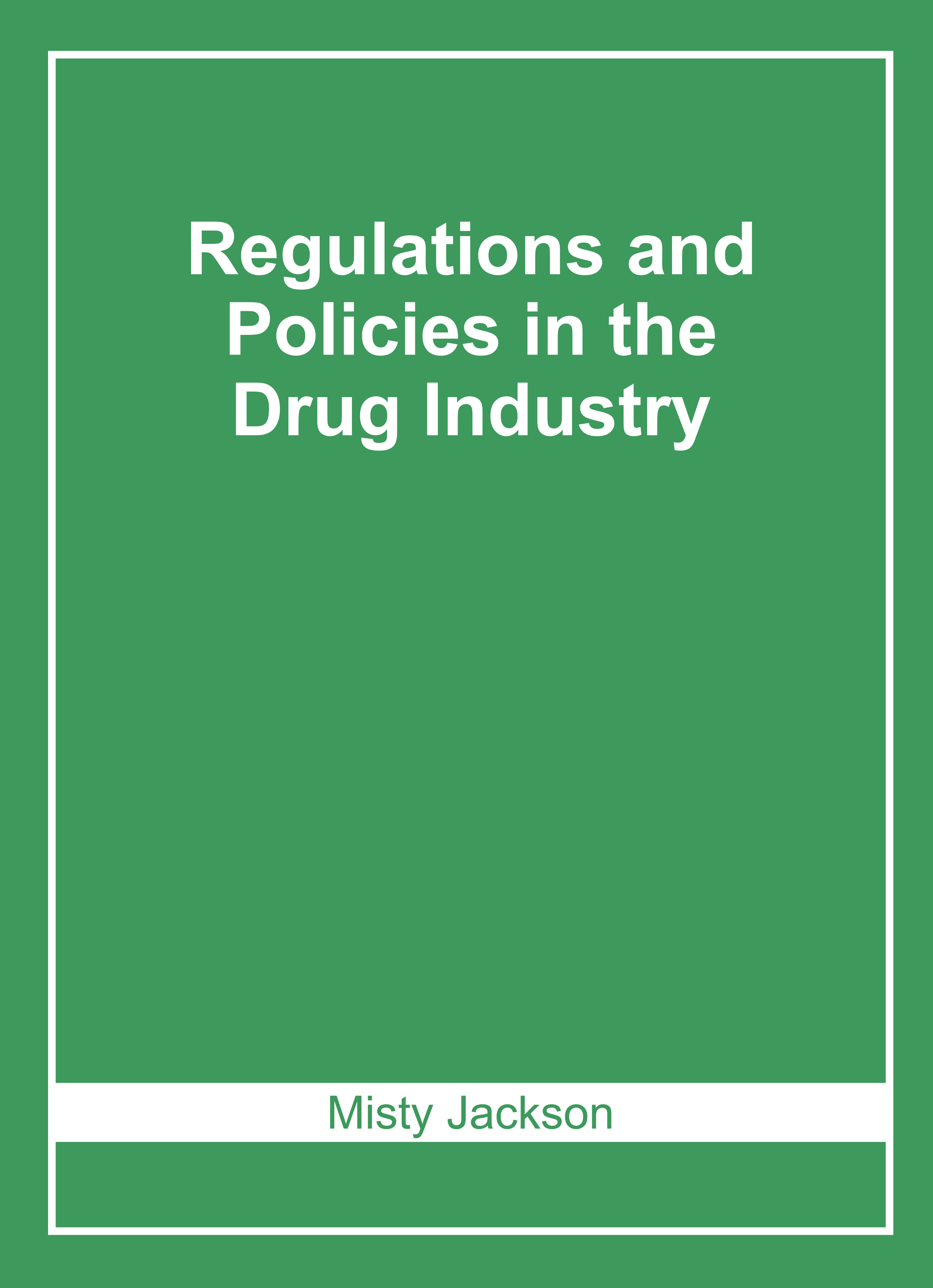 Regulations and Policies in The Drug Industry
