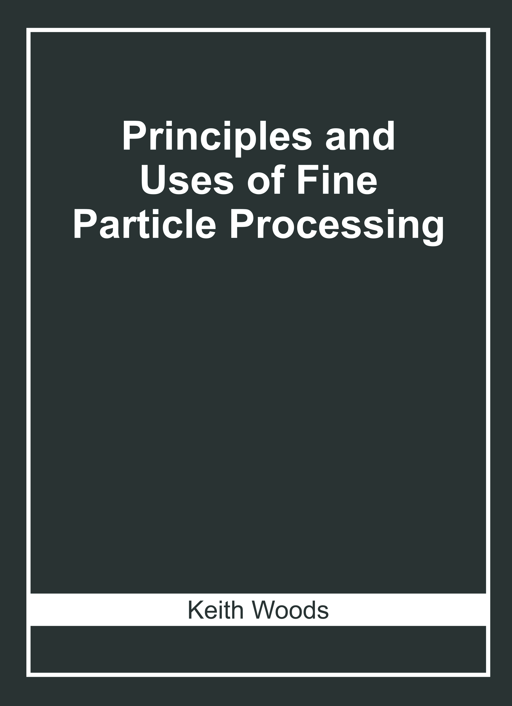 Principles and Uses of Fine Particle Processing