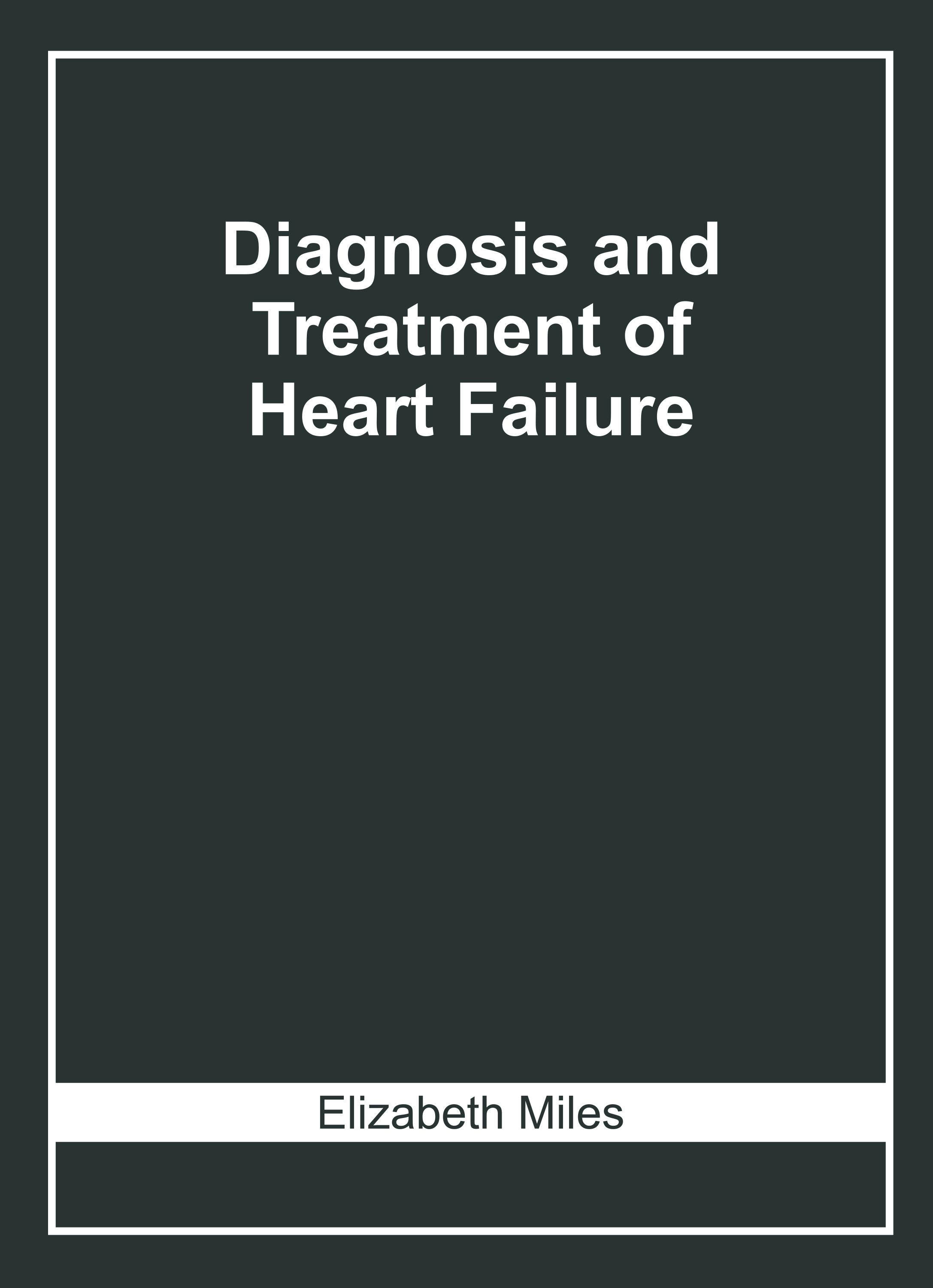 Diagnosis and Treatment of Heart Failure
