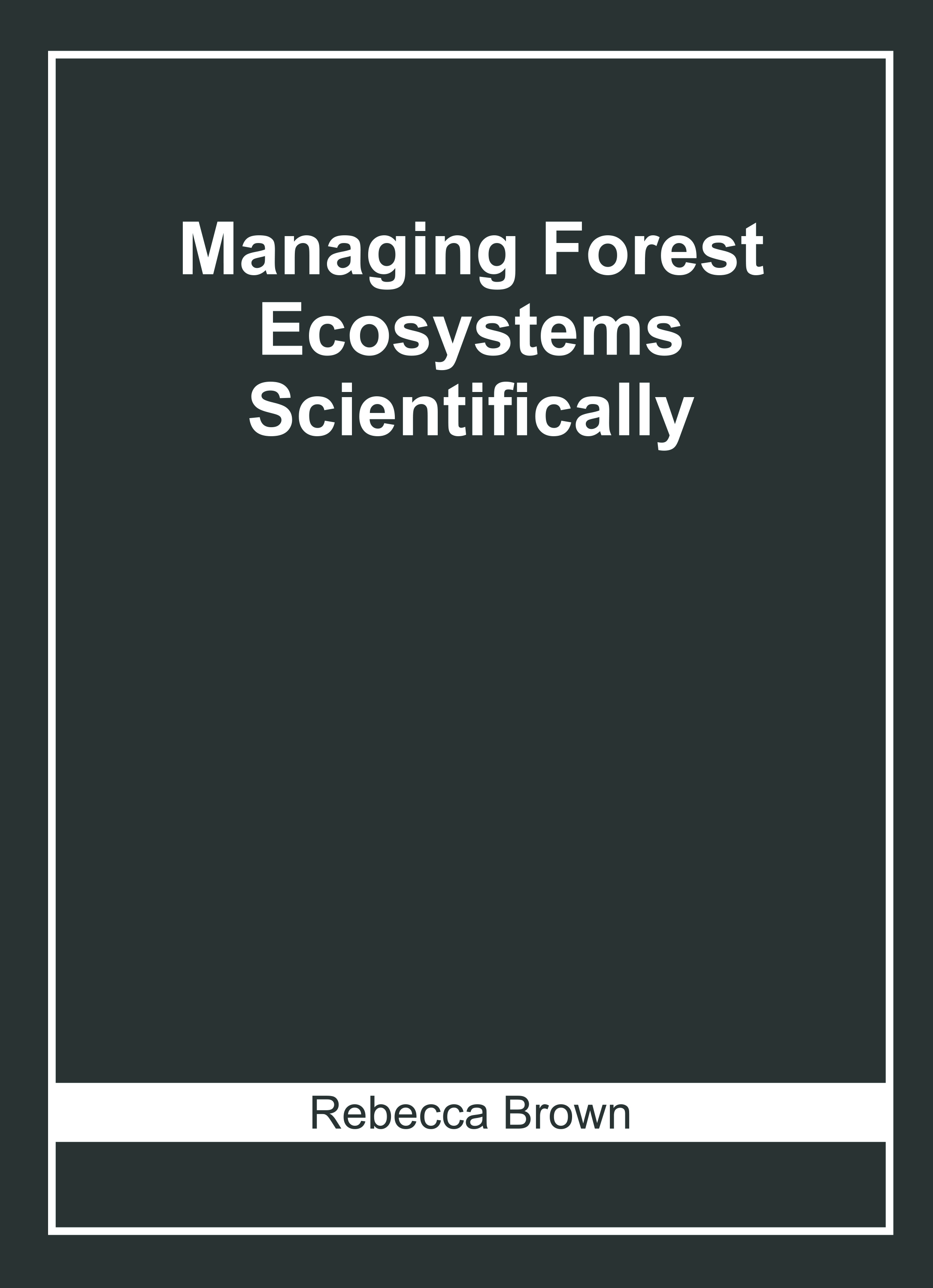 Managing Forest Ecosystems Scientifically