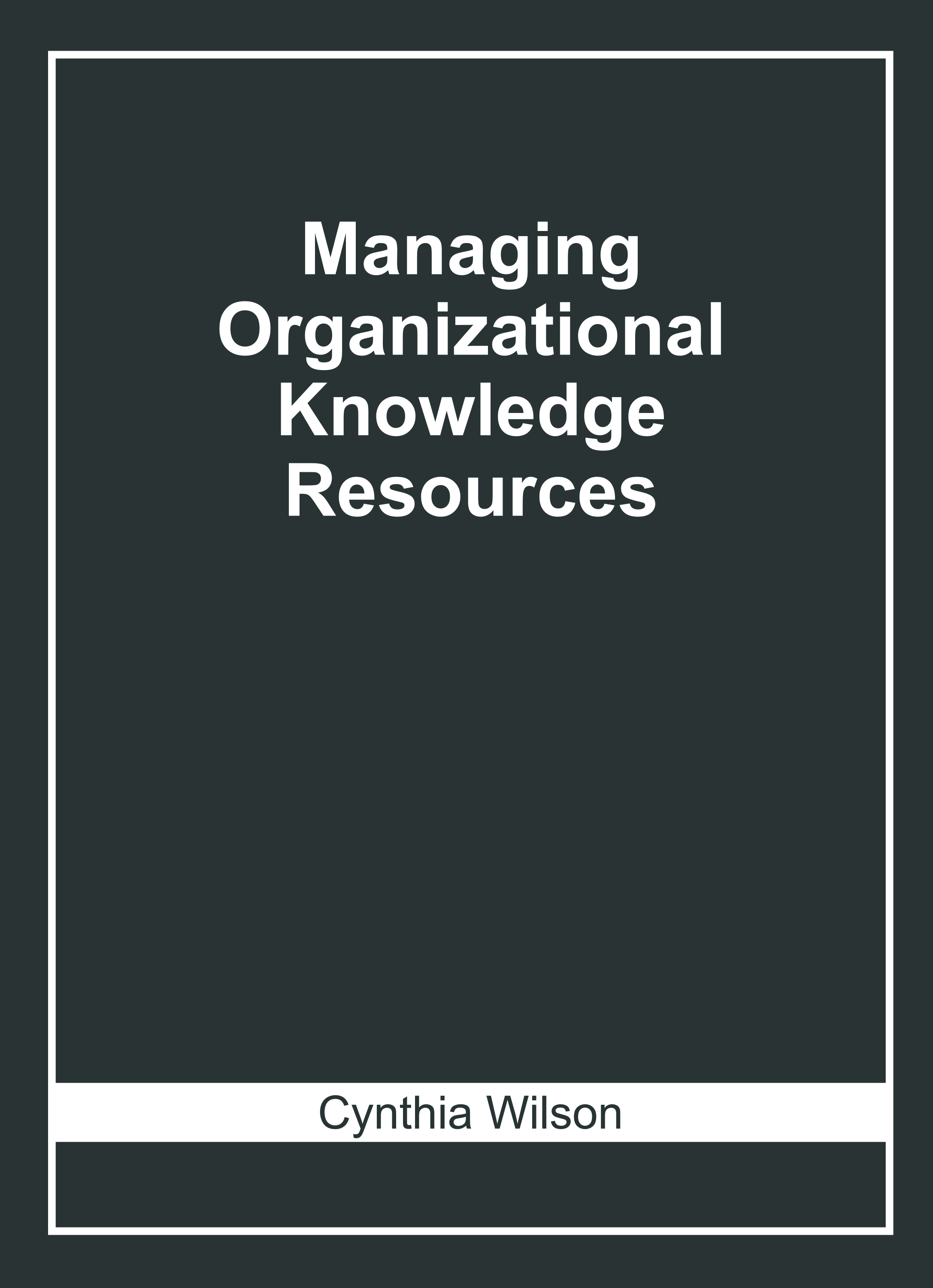 Managing Organizational Knowledge Resources