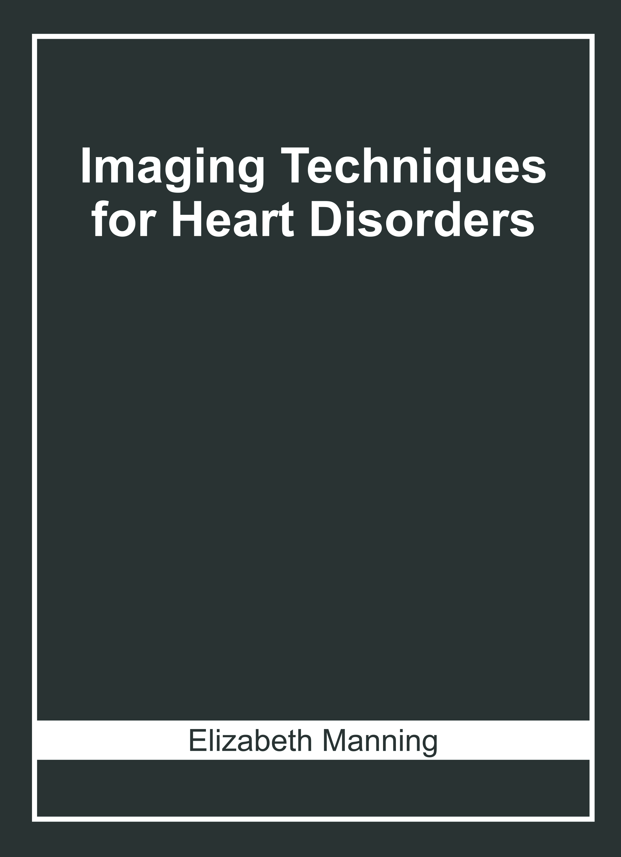 Imaging Techniques for Heart Disorders