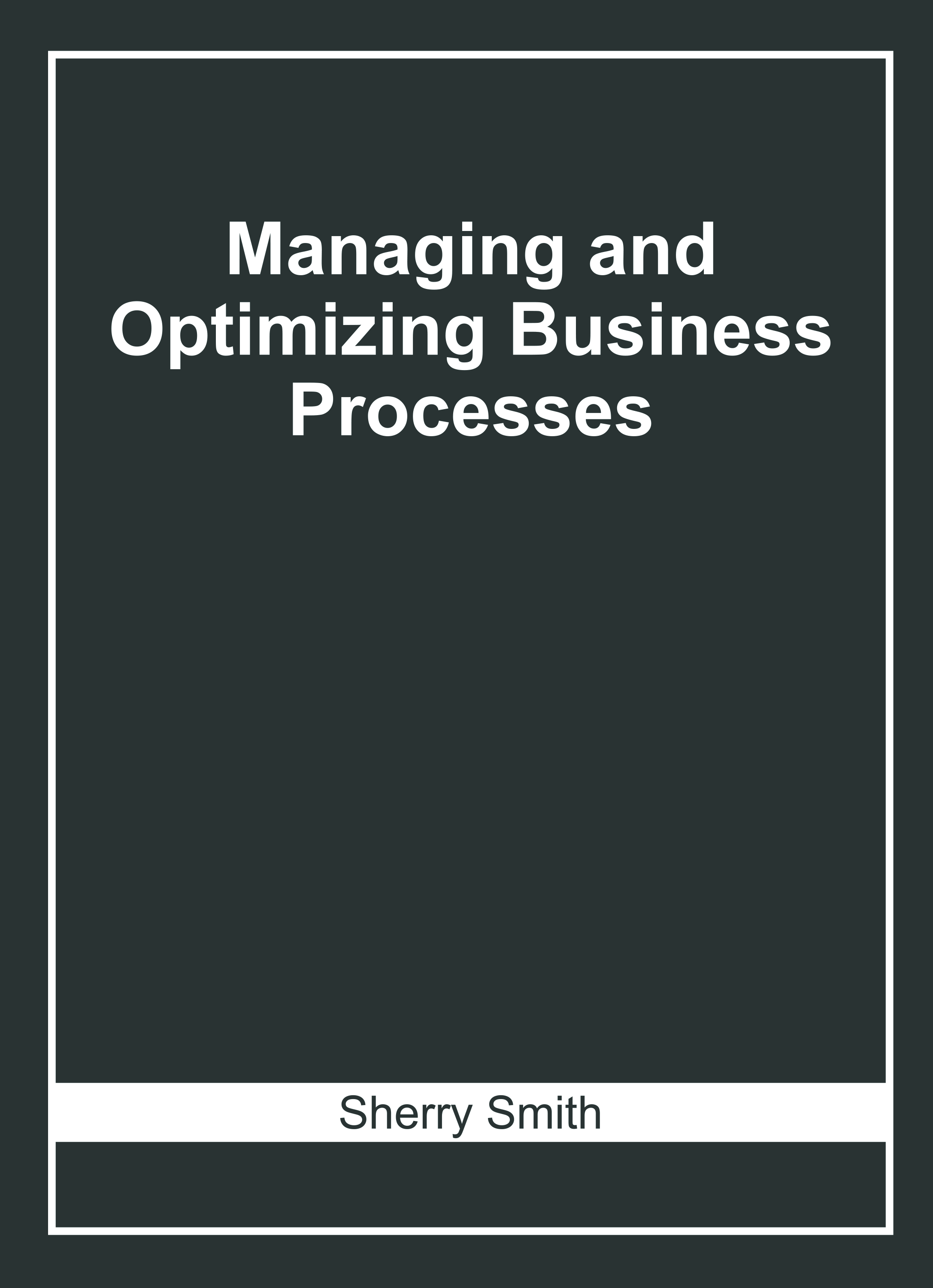 Managing and Optimizing Business Processes
