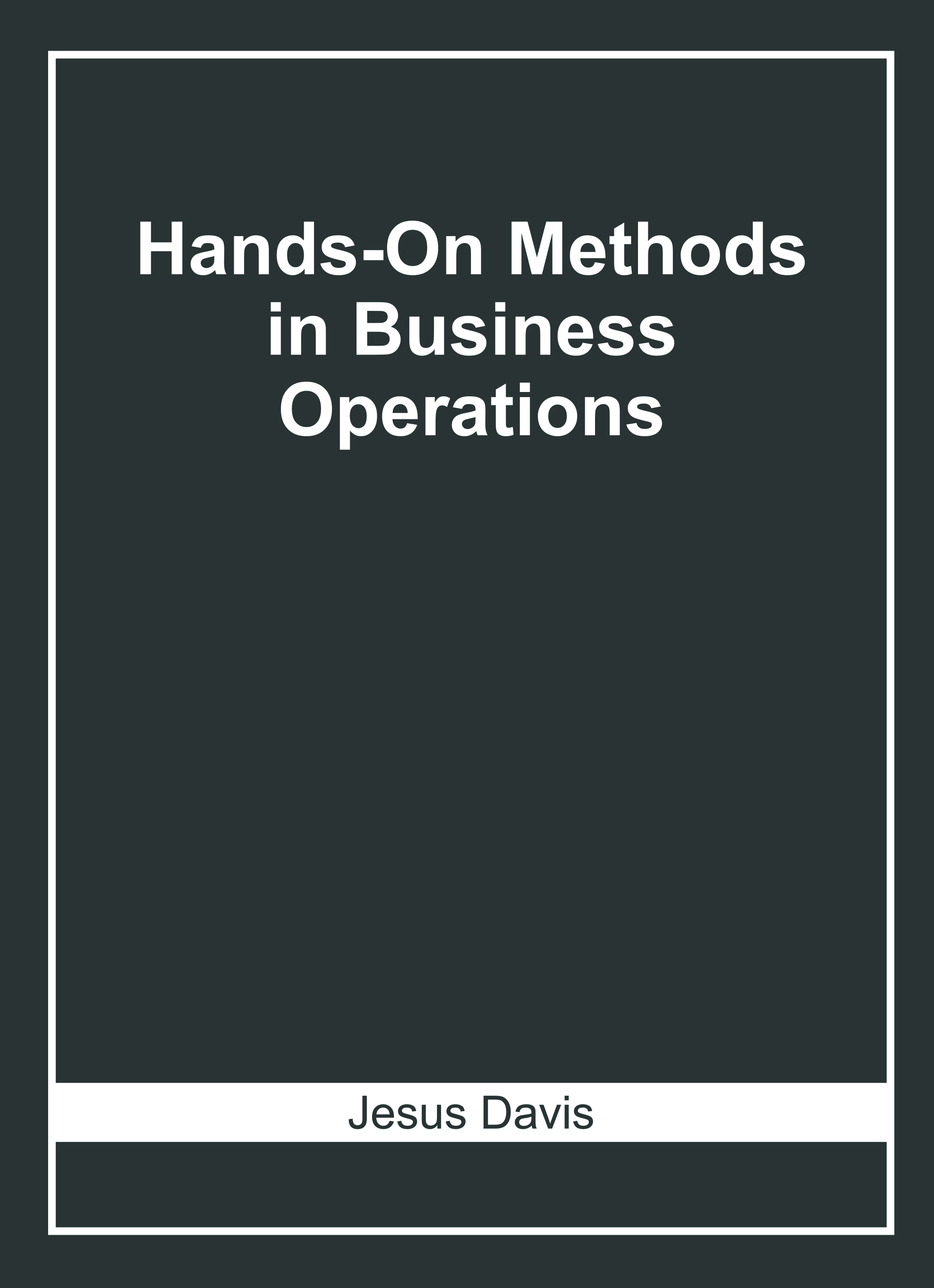Hands-On Methods in Business Operations