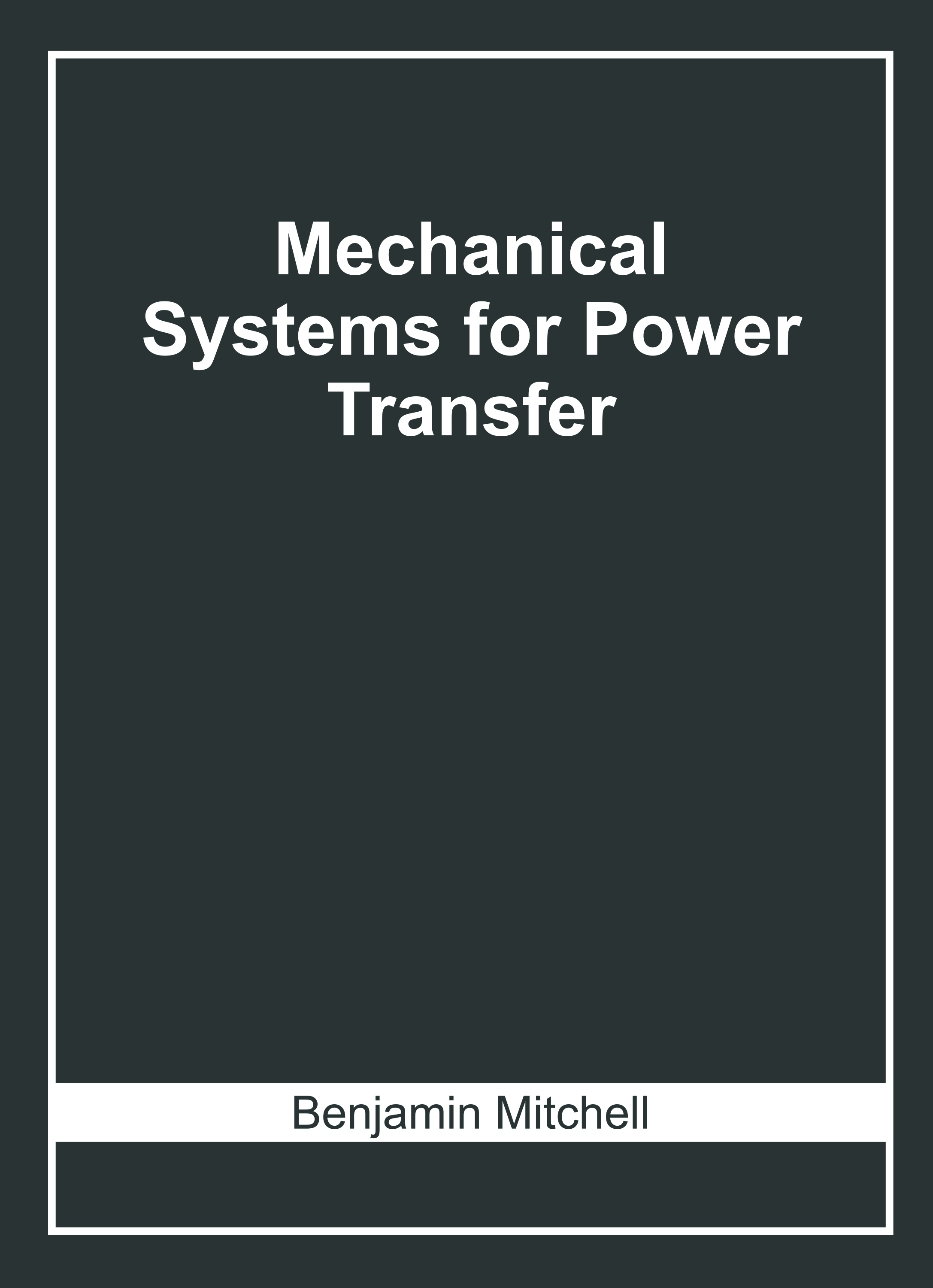 Mechanical Systems for Power Transfer