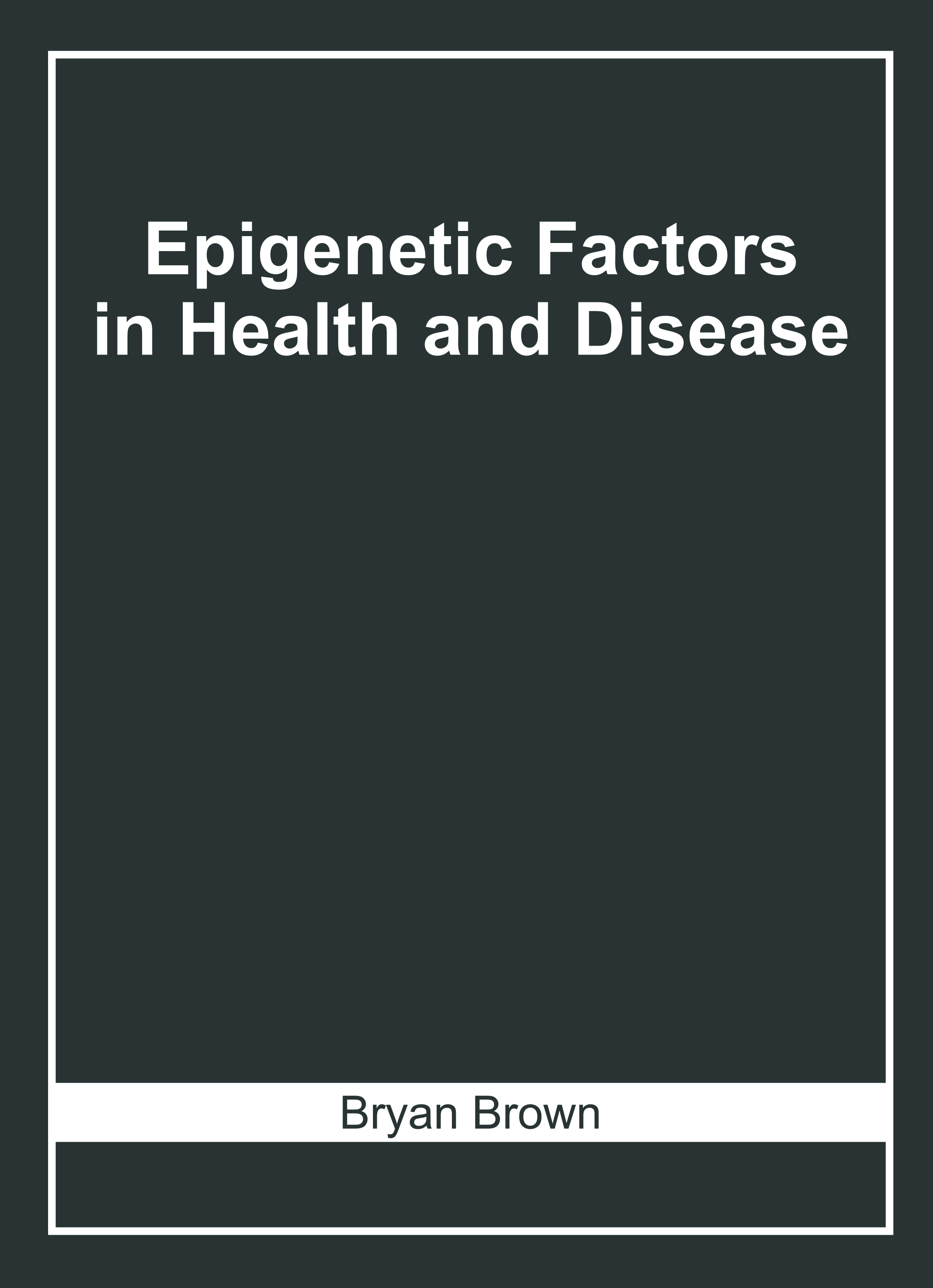 Epigenetic Factors in Health and Disease