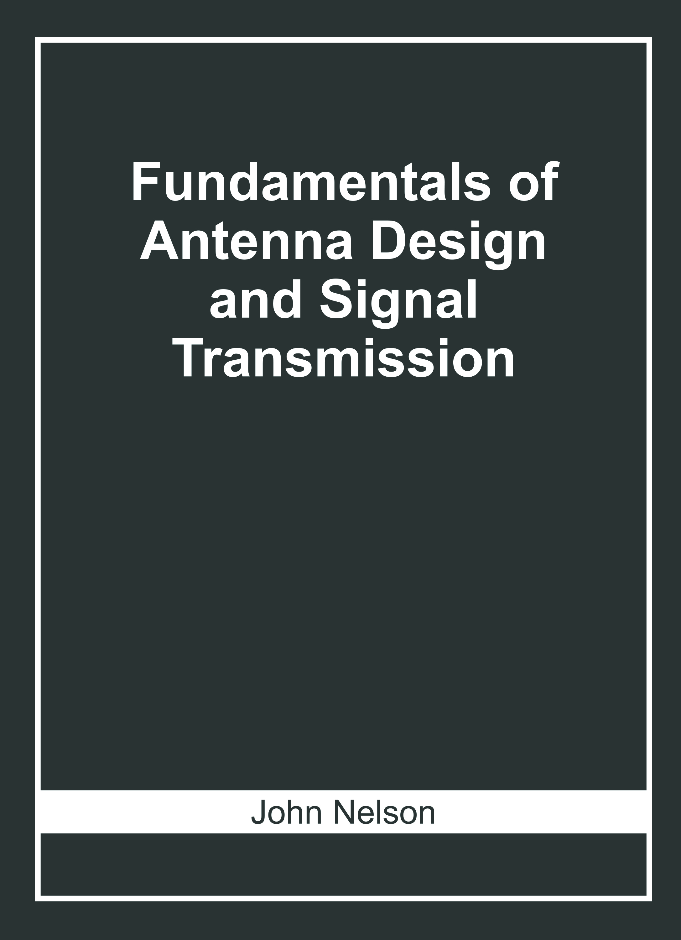Fundamentals of Antenna Design and Signal Transmission