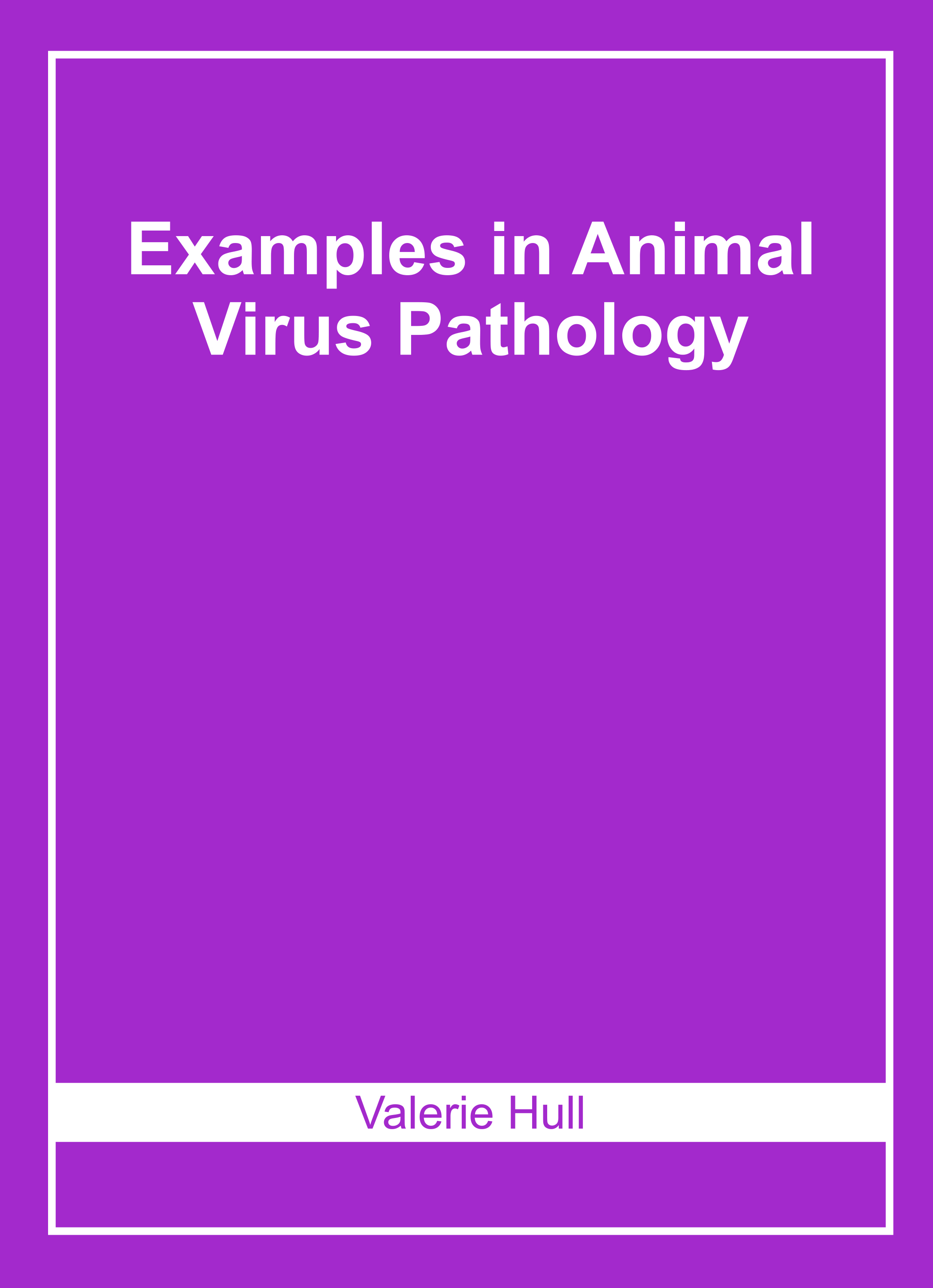 Examples in Animal Virus Pathology
