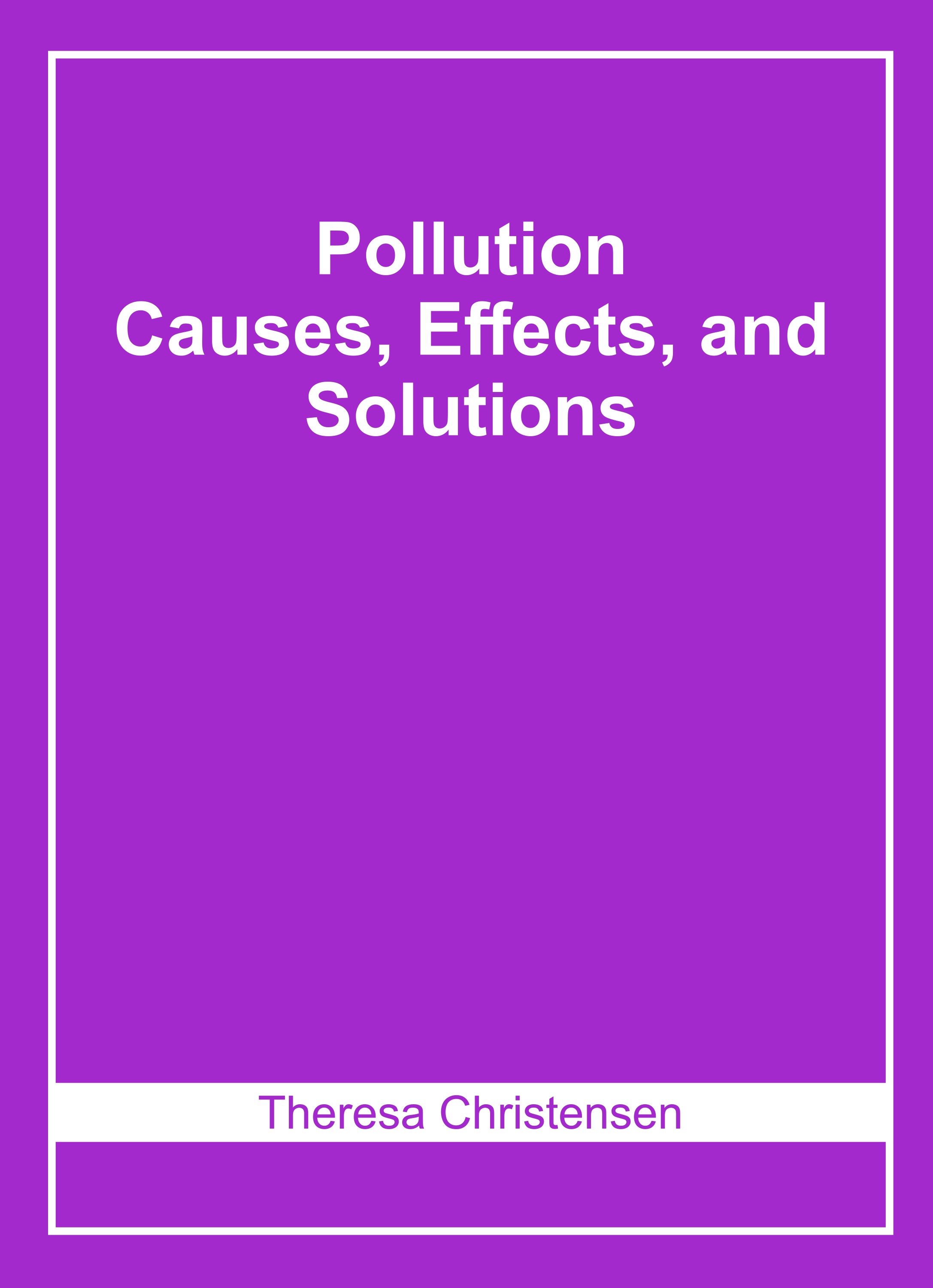 Pollution: Causes, Effects, and Solutions