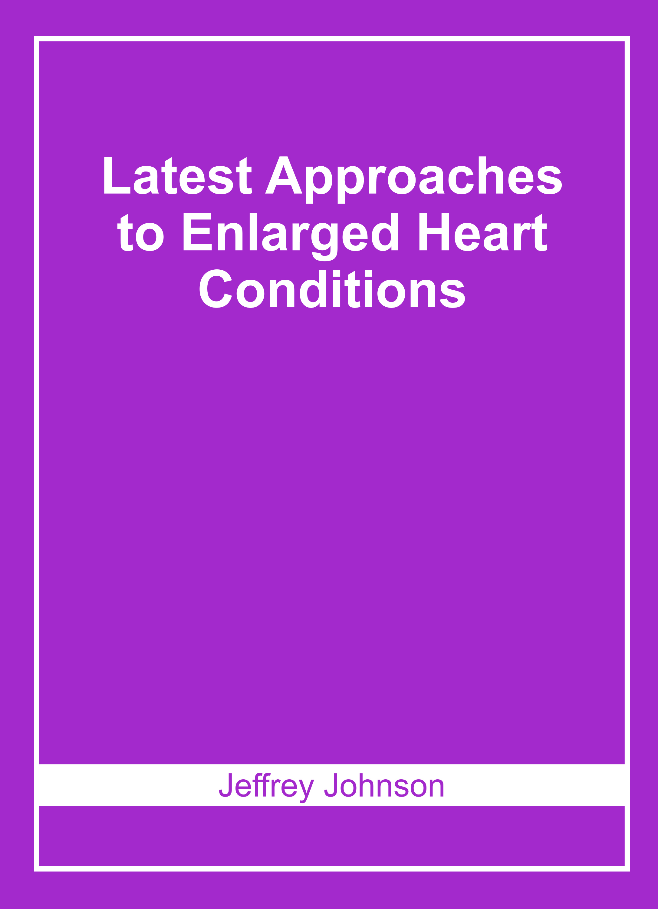 Latest Approaches to Enlarged Heart Conditions