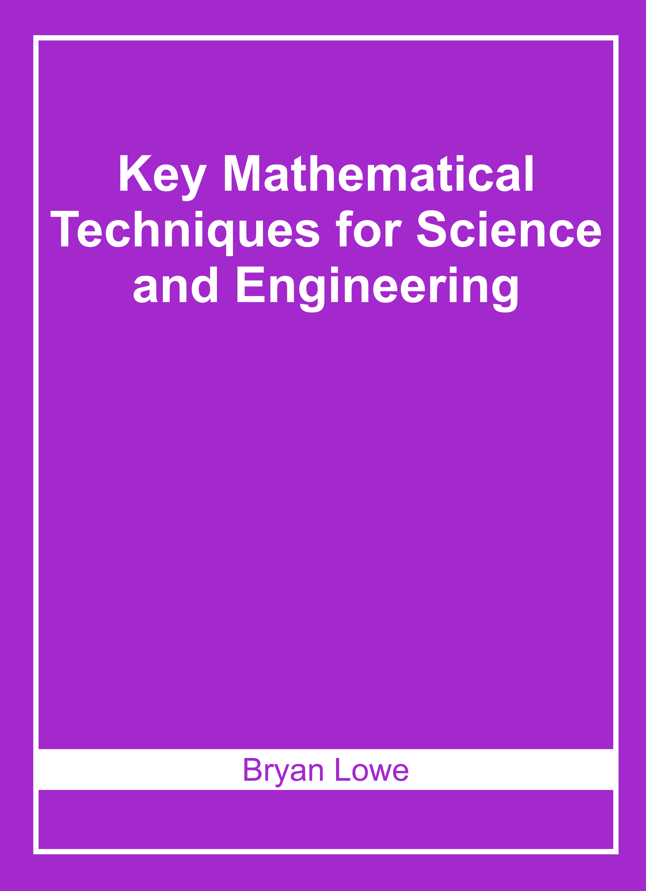 Key Mathematical Techniques for Science and Engineering
