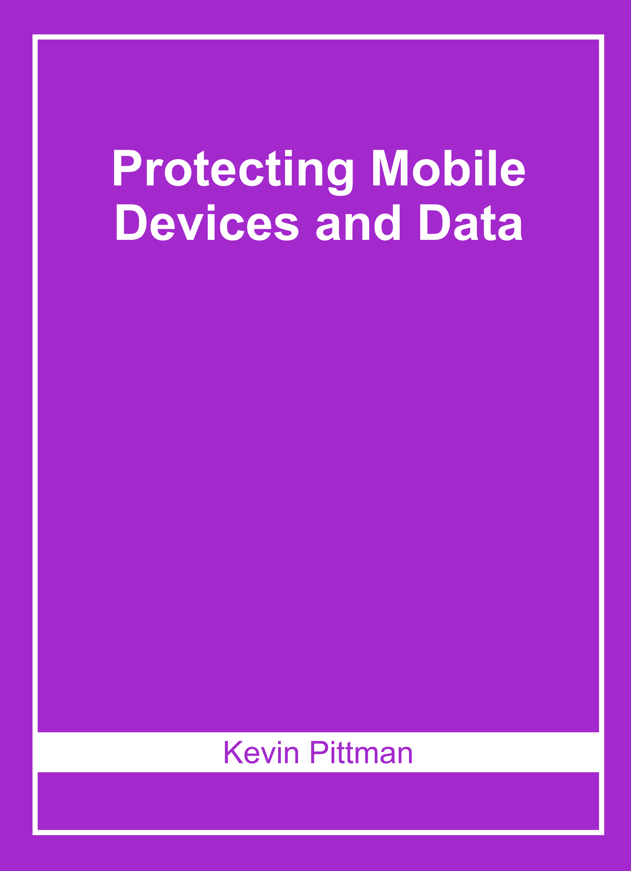 Protecting Mobile Devices and Data
