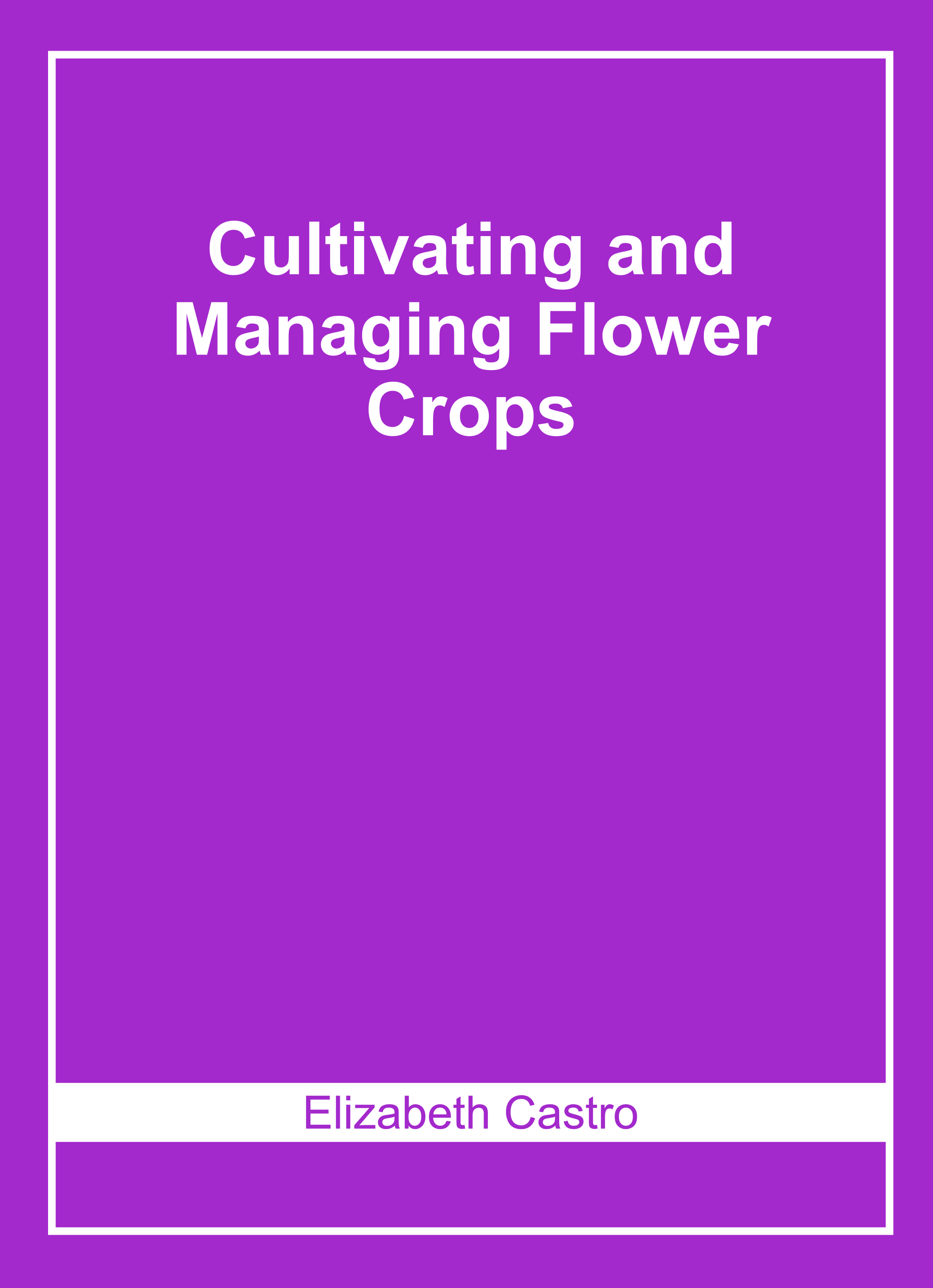 Cultivating and Managing Flower Crops