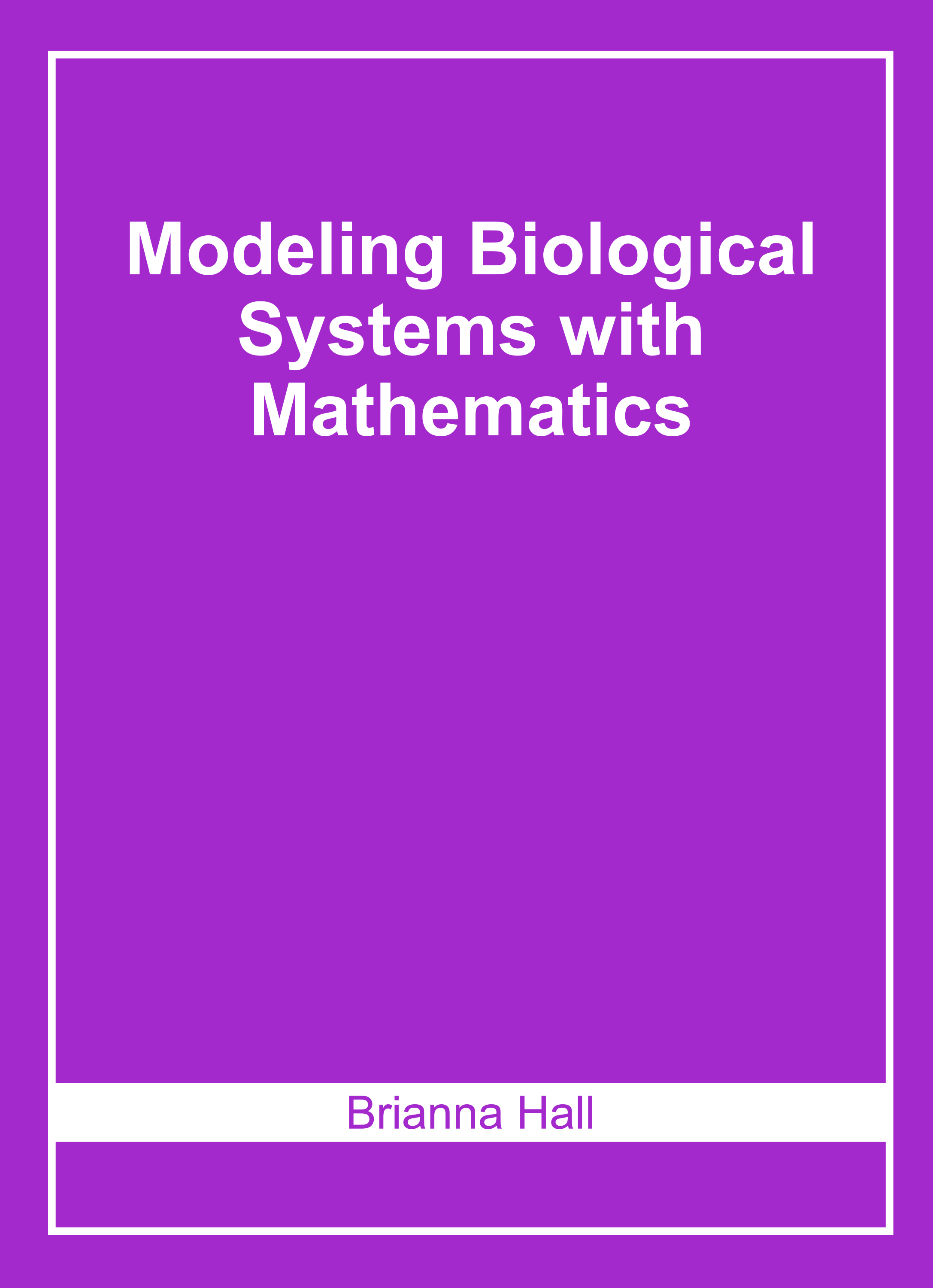 Modeling Biological Systems With Mathematics
