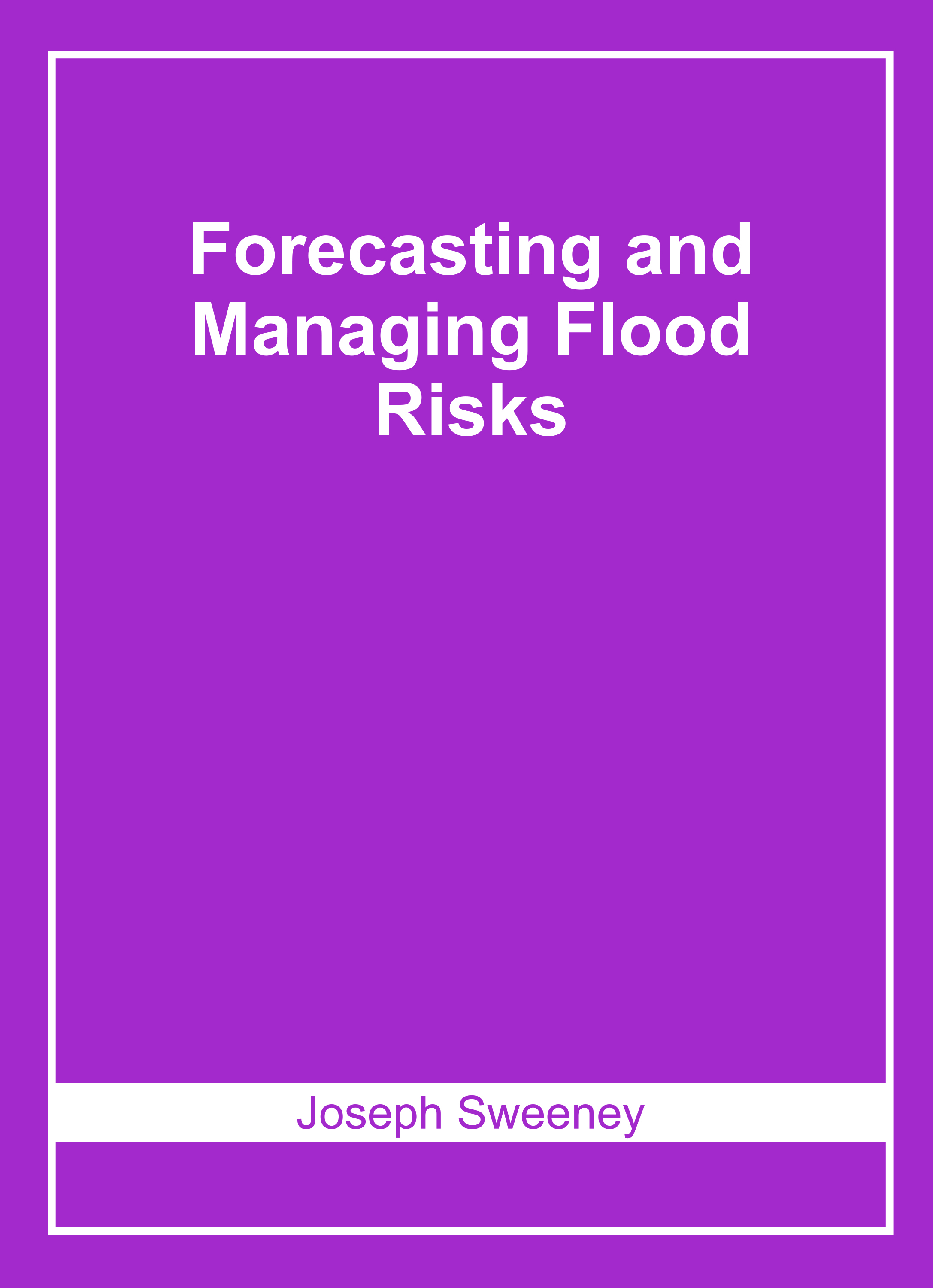 Forecasting and Managing Flood Risks