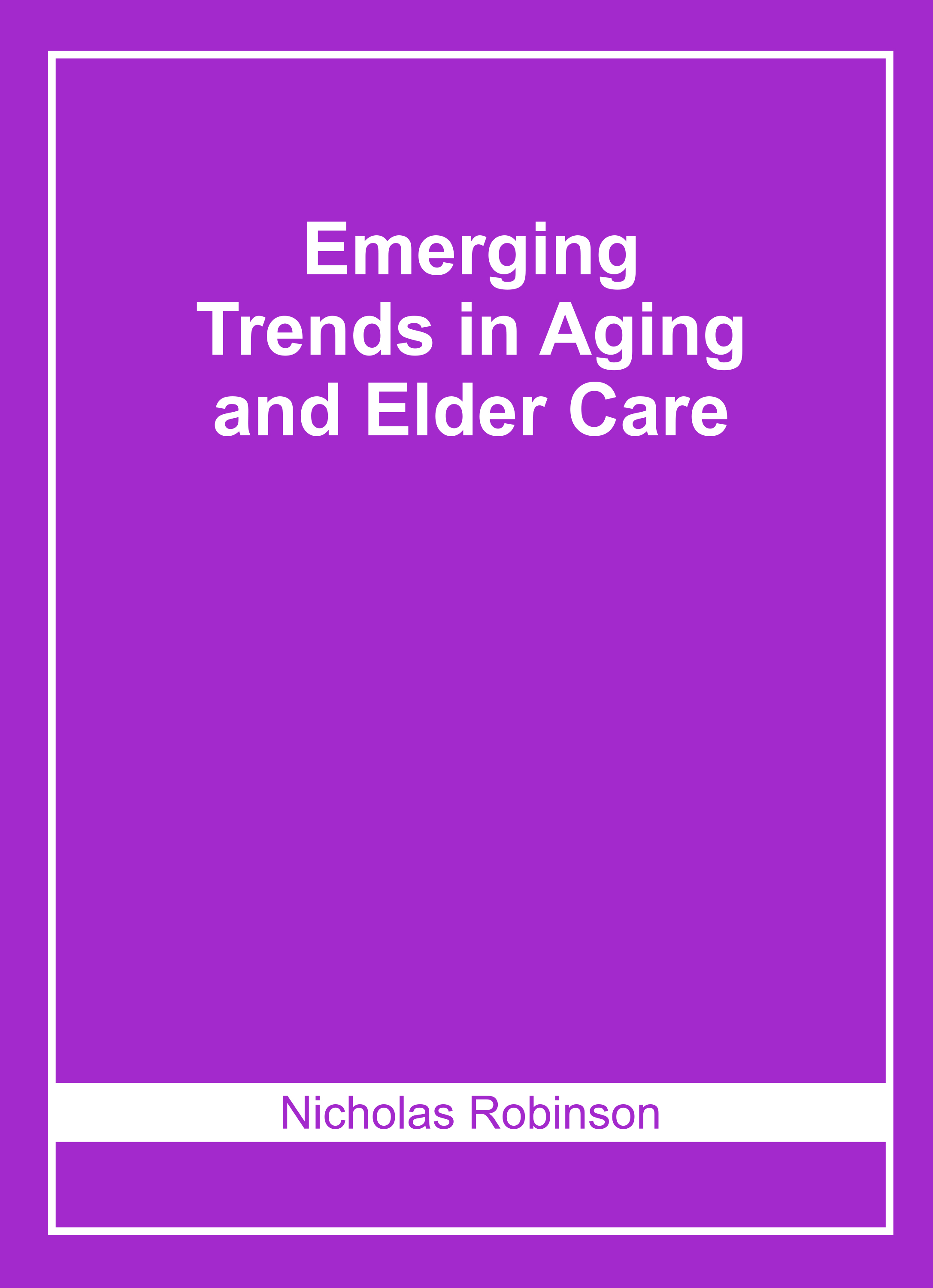 Emerging Trends in Aging and Elder Care