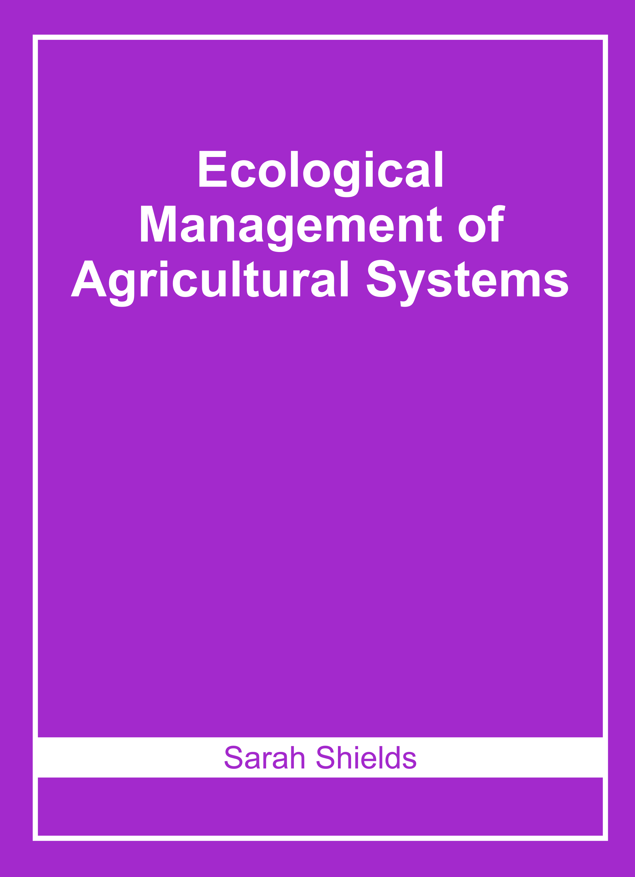 Ecological Management of Agricultural Systems