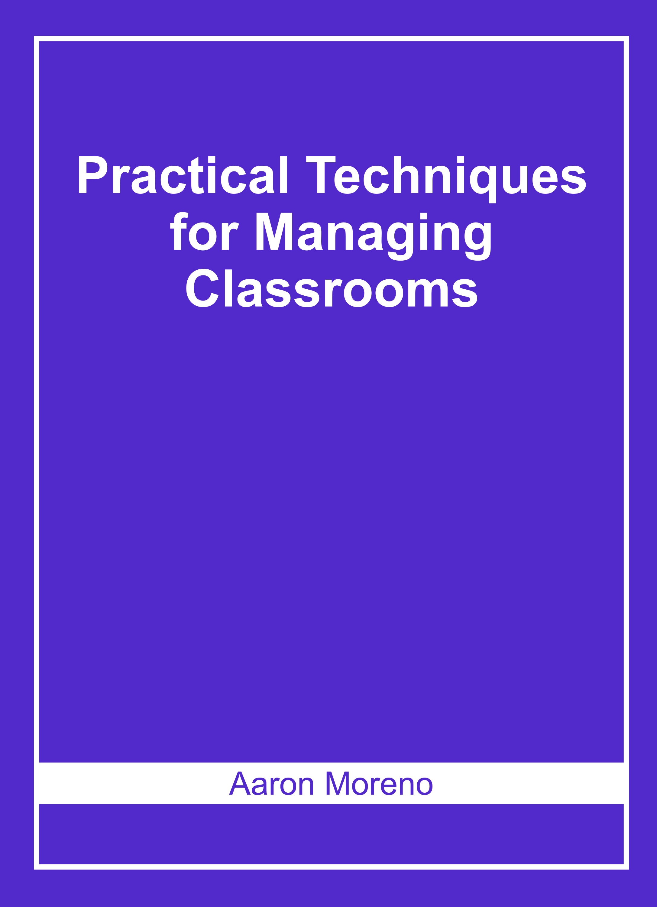 Practical Techniques for Managing Classrooms