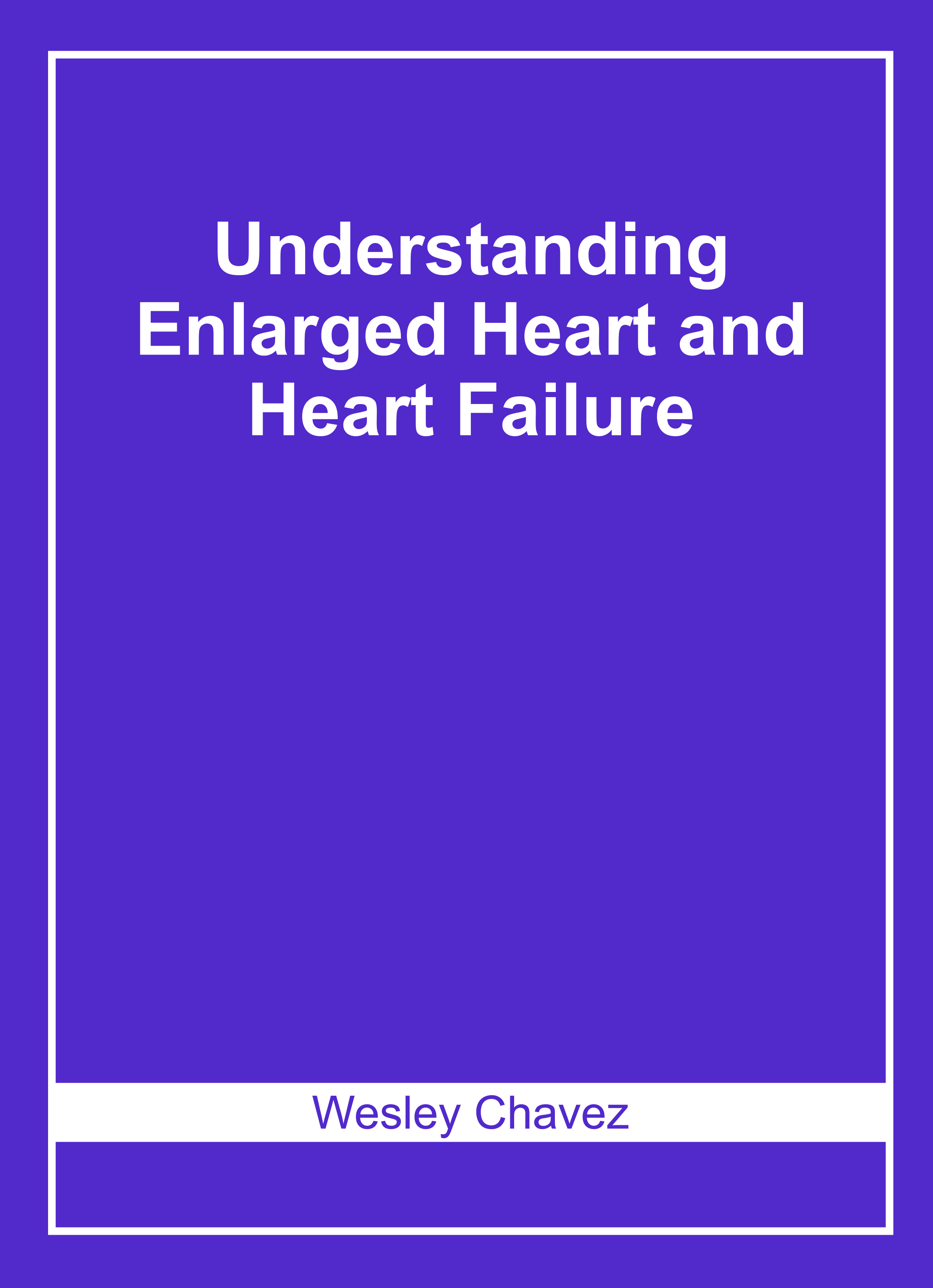 Understanding Enlarged Heart and Heart Failure