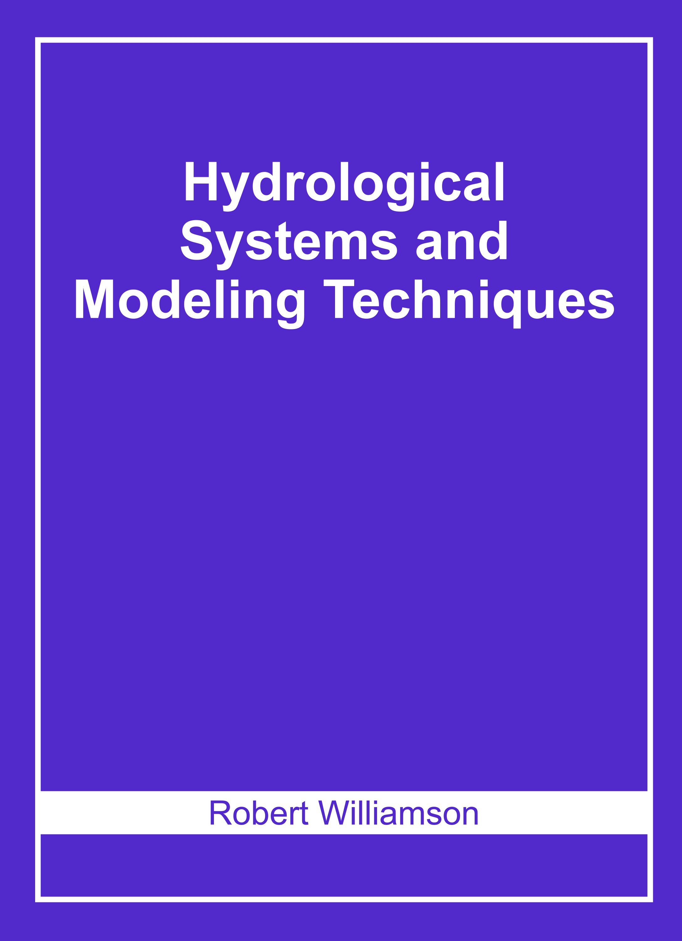 Hydrological Systems and Modeling Techniques