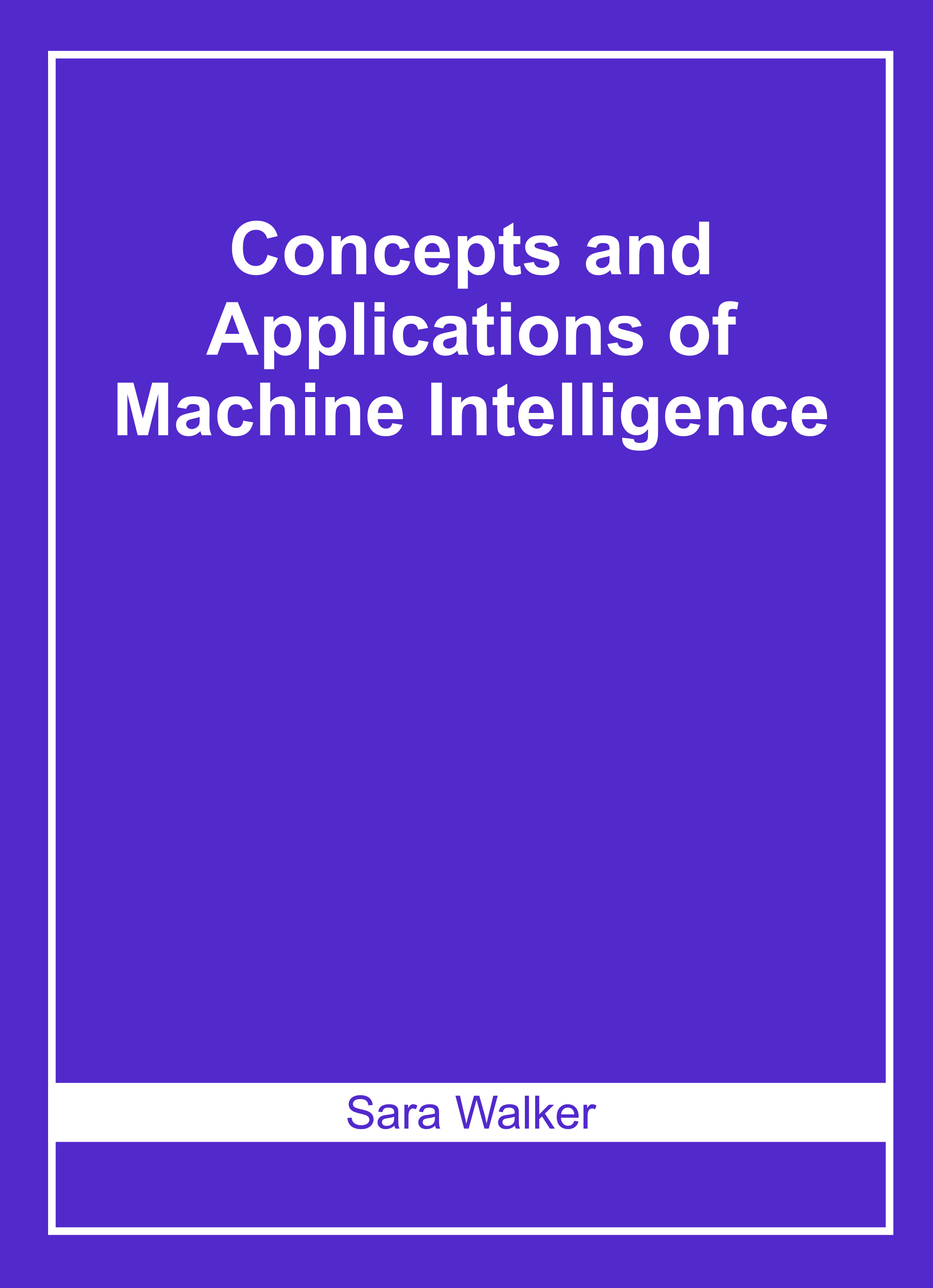 Concepts and Applications of Machine Intelligence