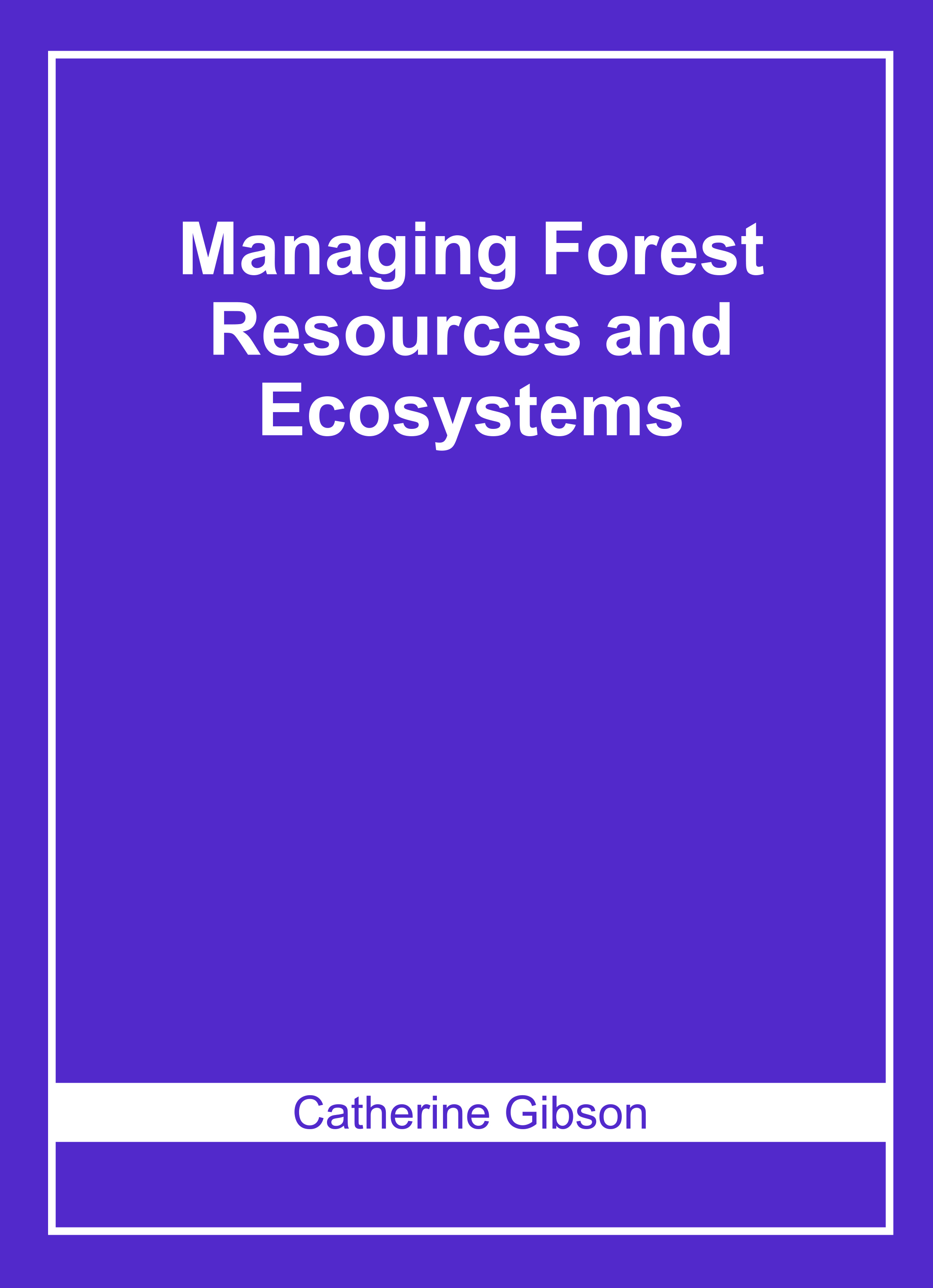Managing Forest Resources and Ecosystems