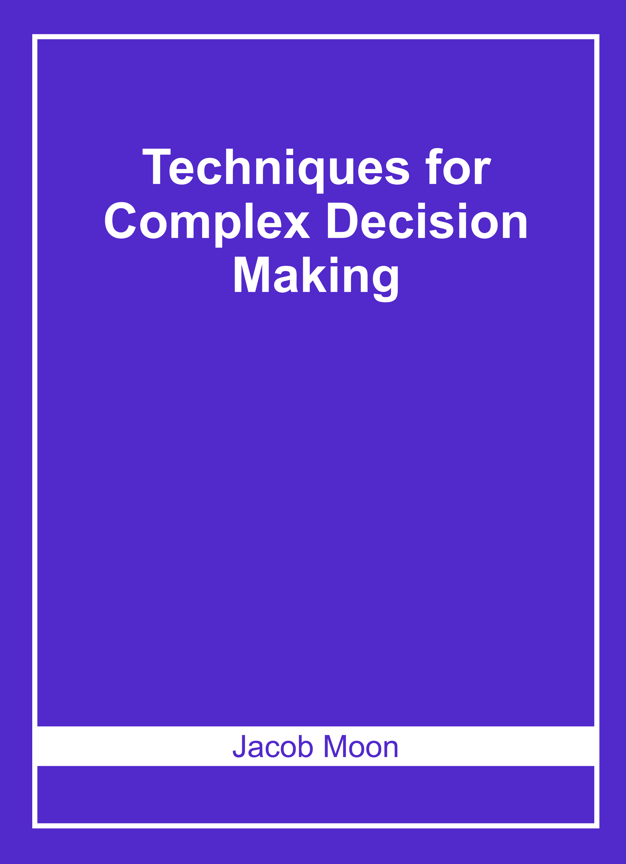 Techniques for Complex Decision Making