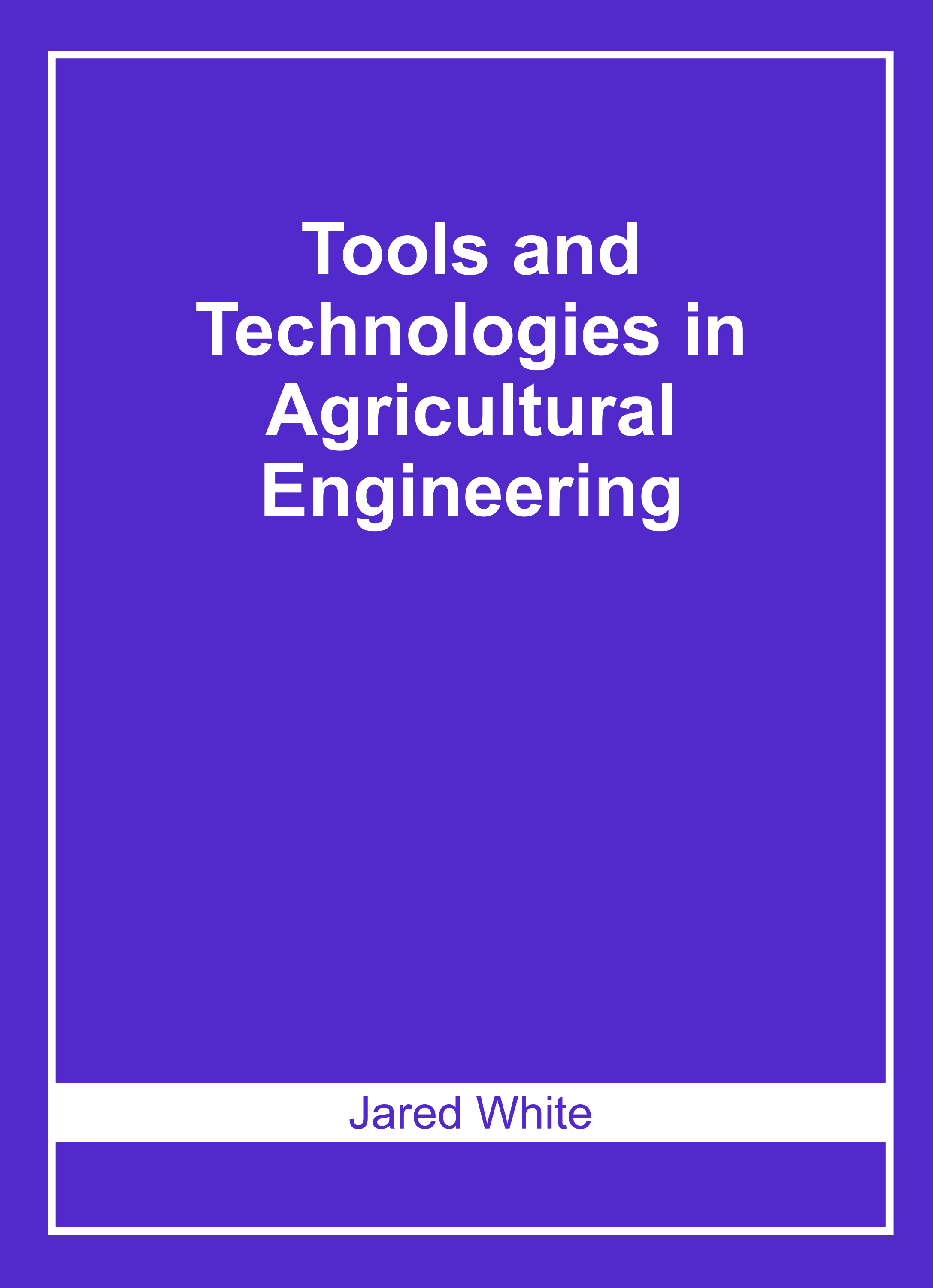 Tools and Technologies in Agricultural Engineering