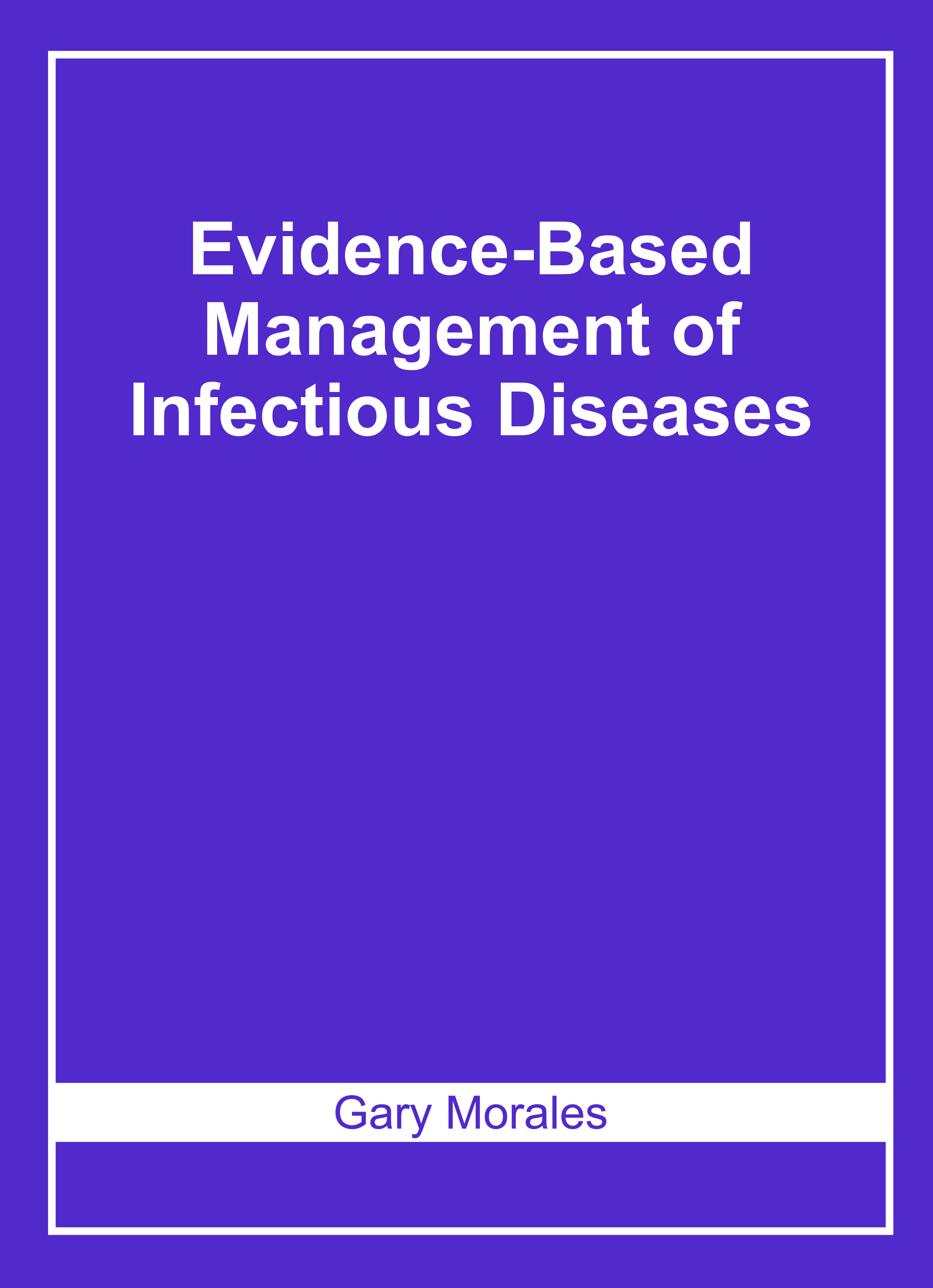 Evidence-Based Management of Infectious Diseases