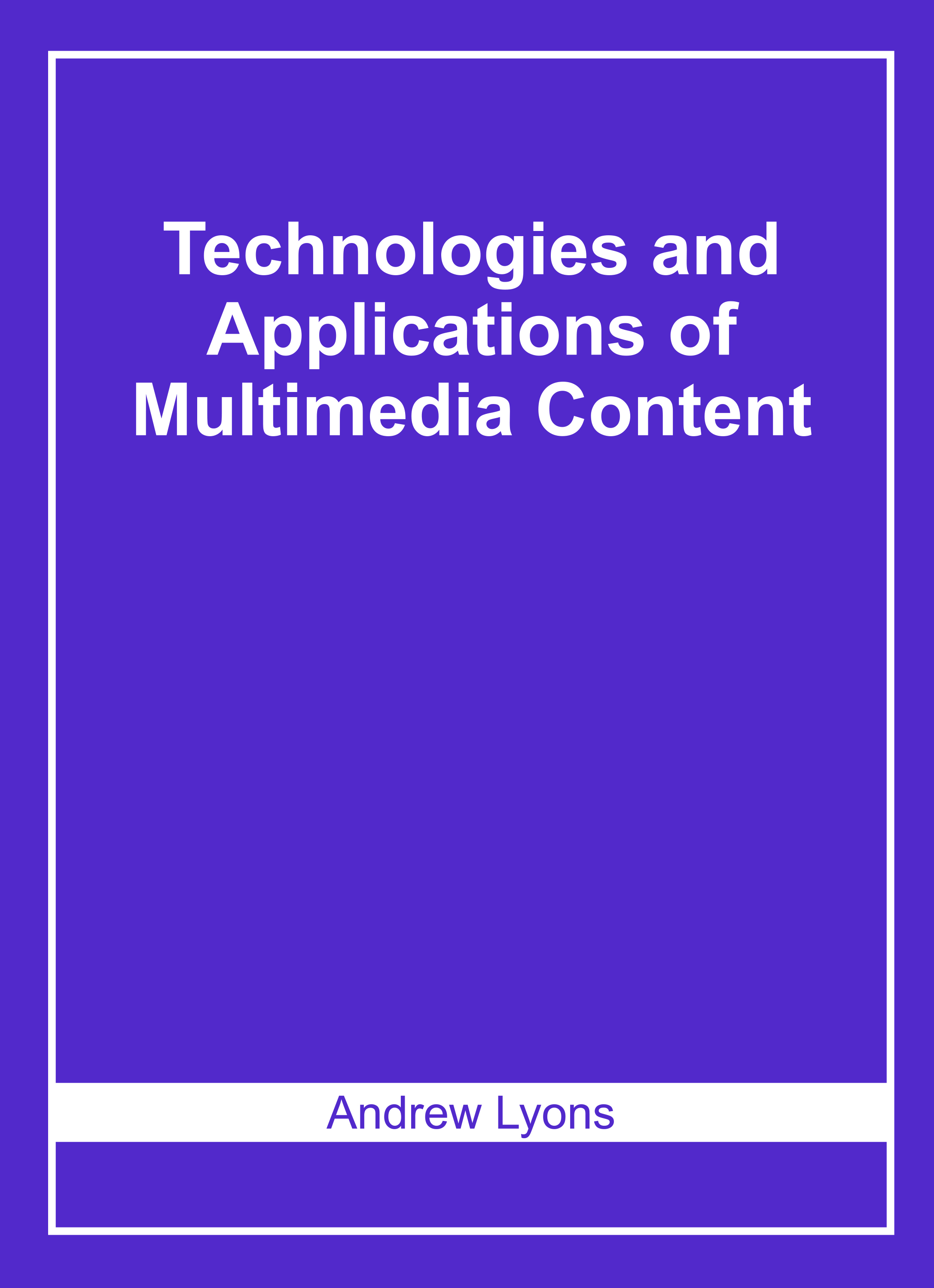 Technologies and Applications of Multimedia Content