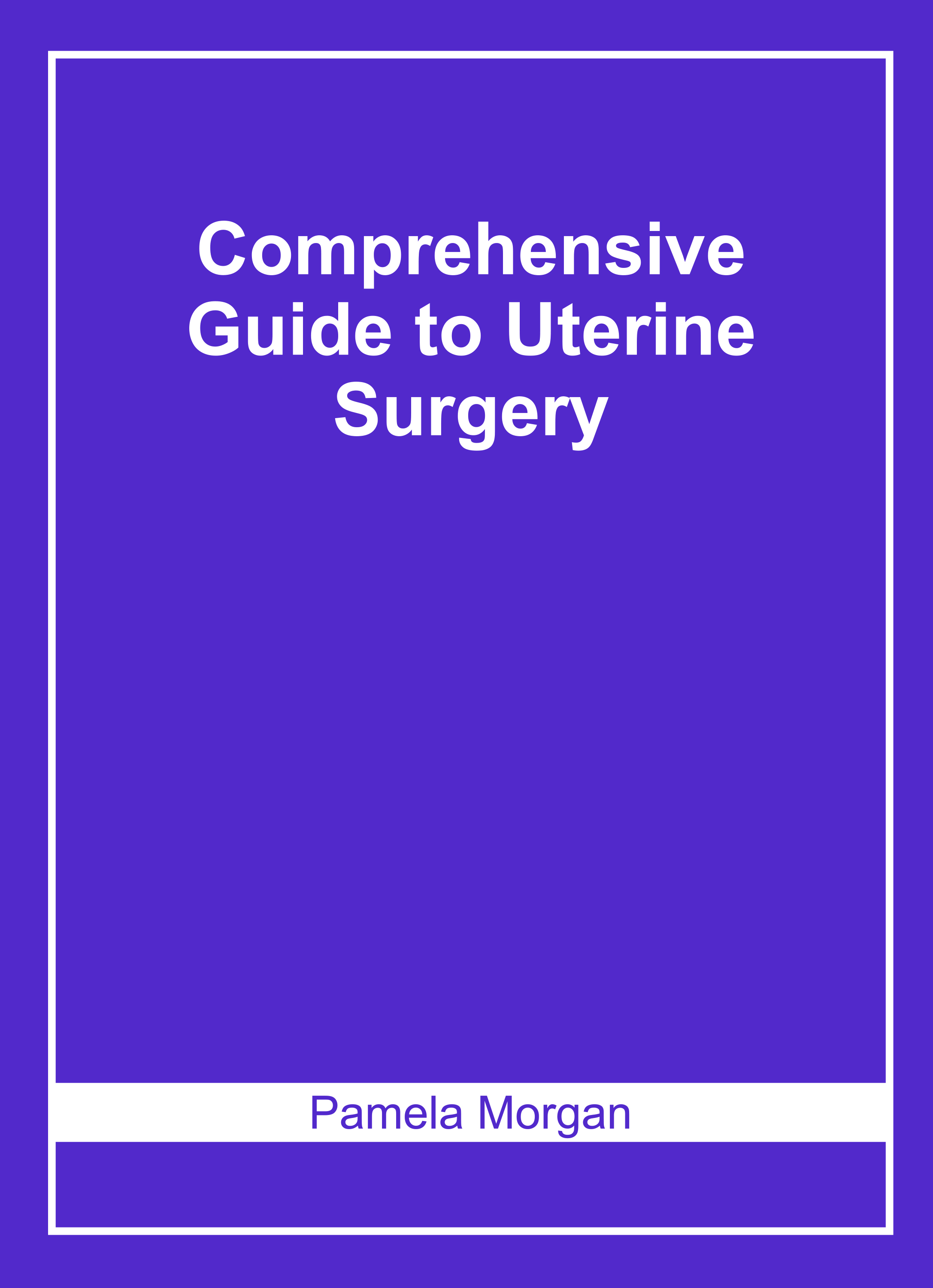 Comprehensive Guide to Uterine Surgery