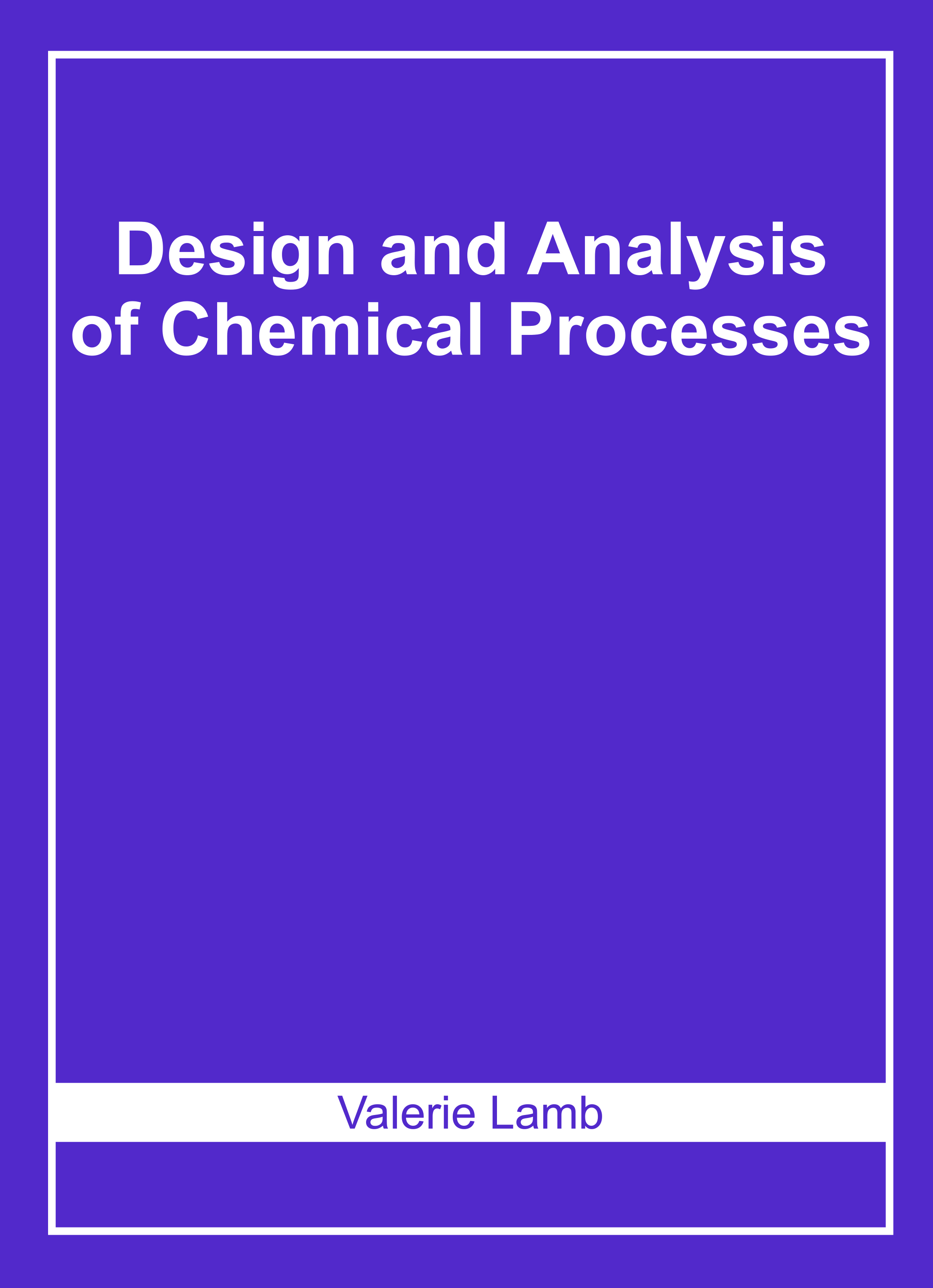 Design and Analysis of Chemical Processes