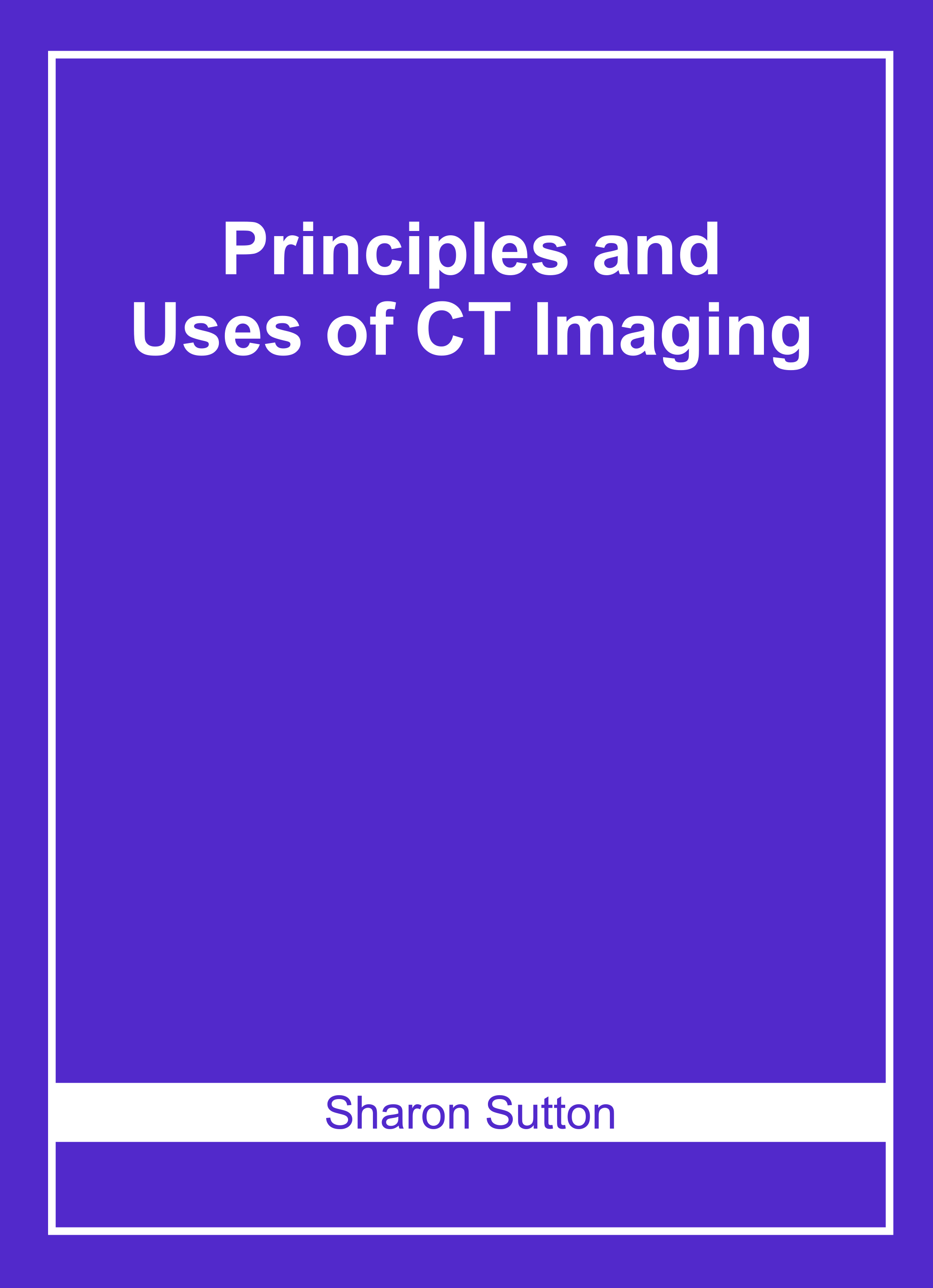 Principles and Uses of Ct Imaging