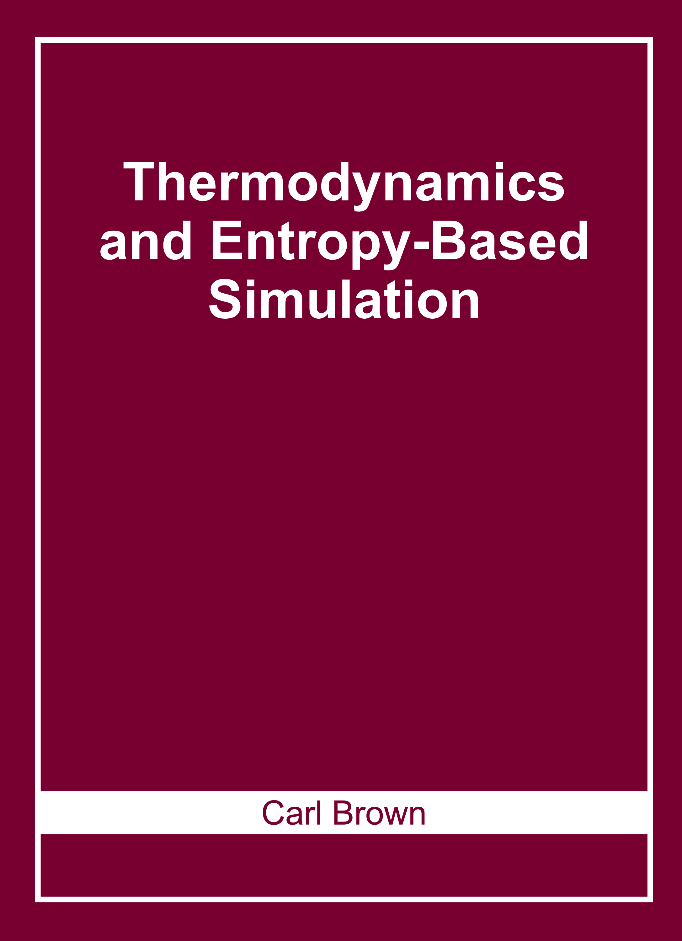 Thermodynamics and Entropy-Based Simulation