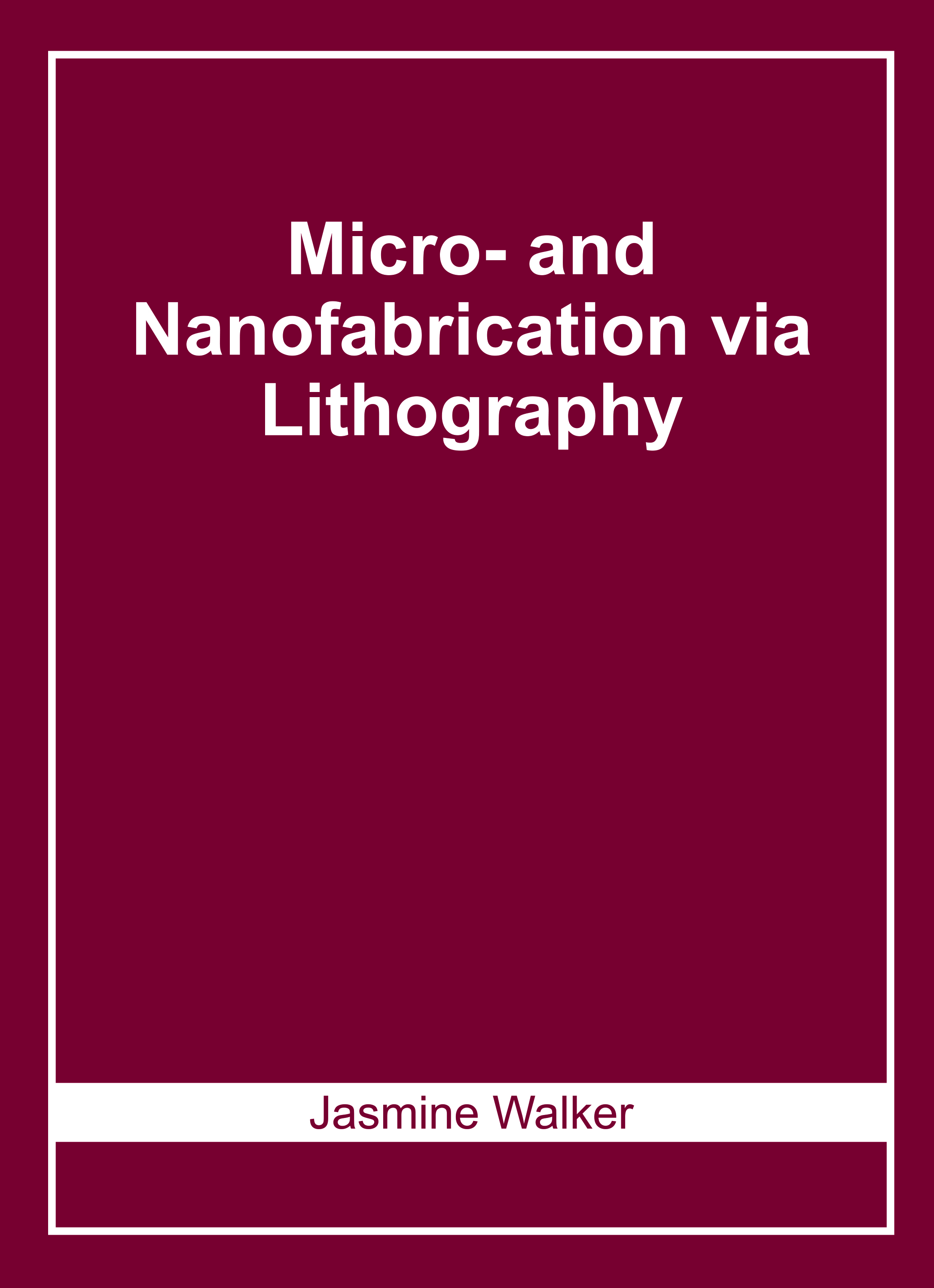 Micro- and Nanofabrication Via Lithography
