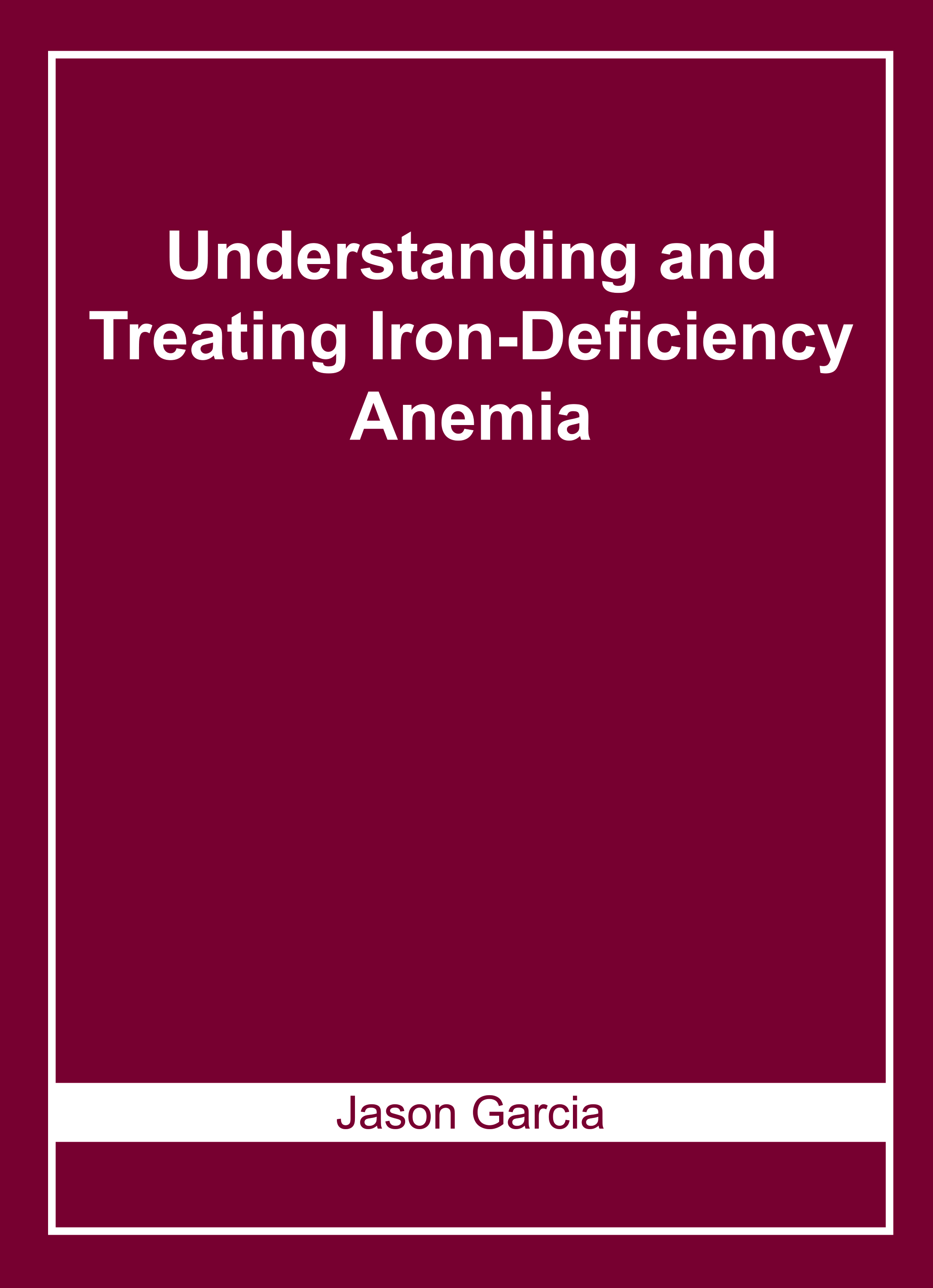 Understanding and Treating Iron-Deficiency Anemia