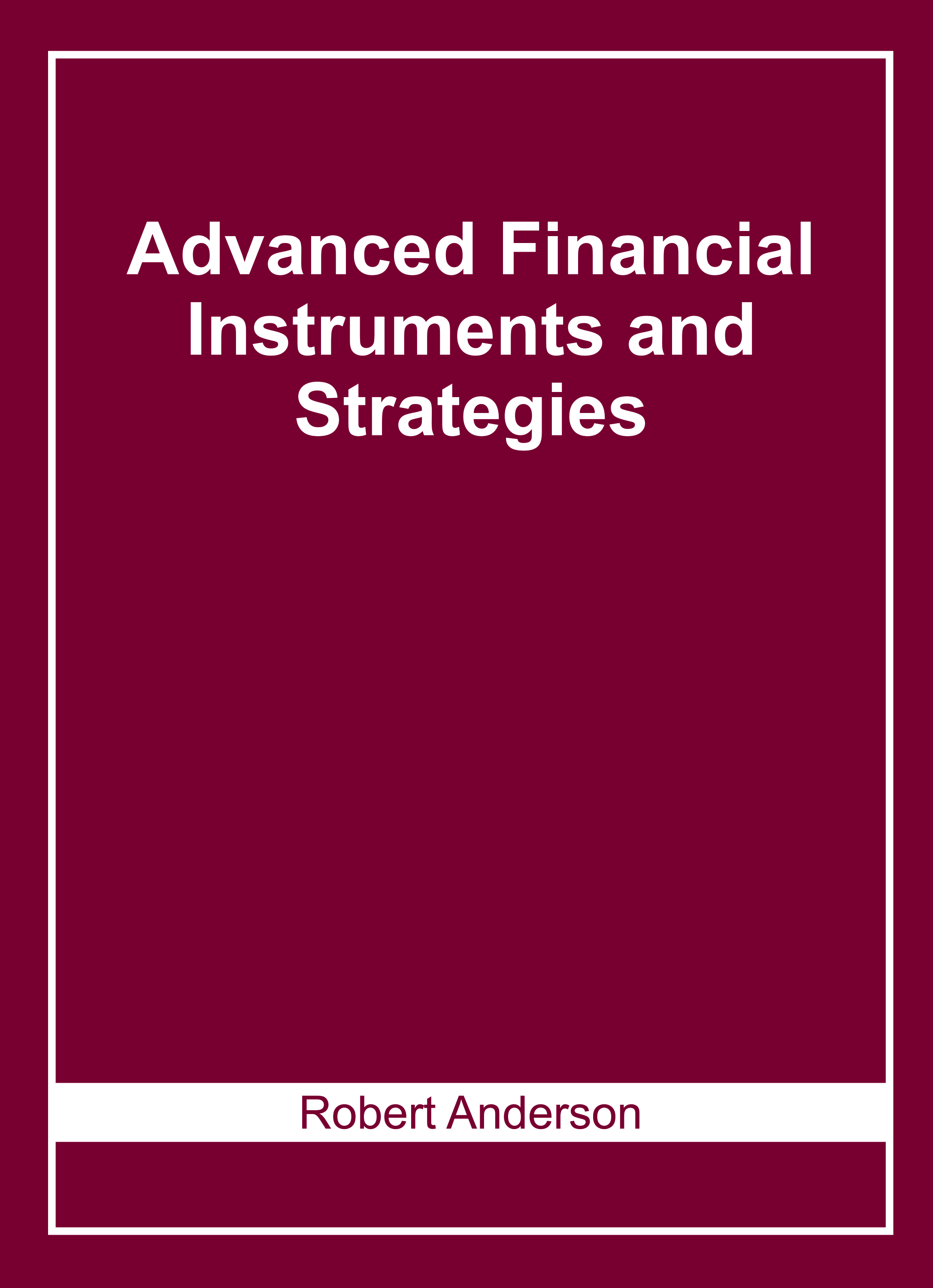 Advanced Financial Instruments and Strategies